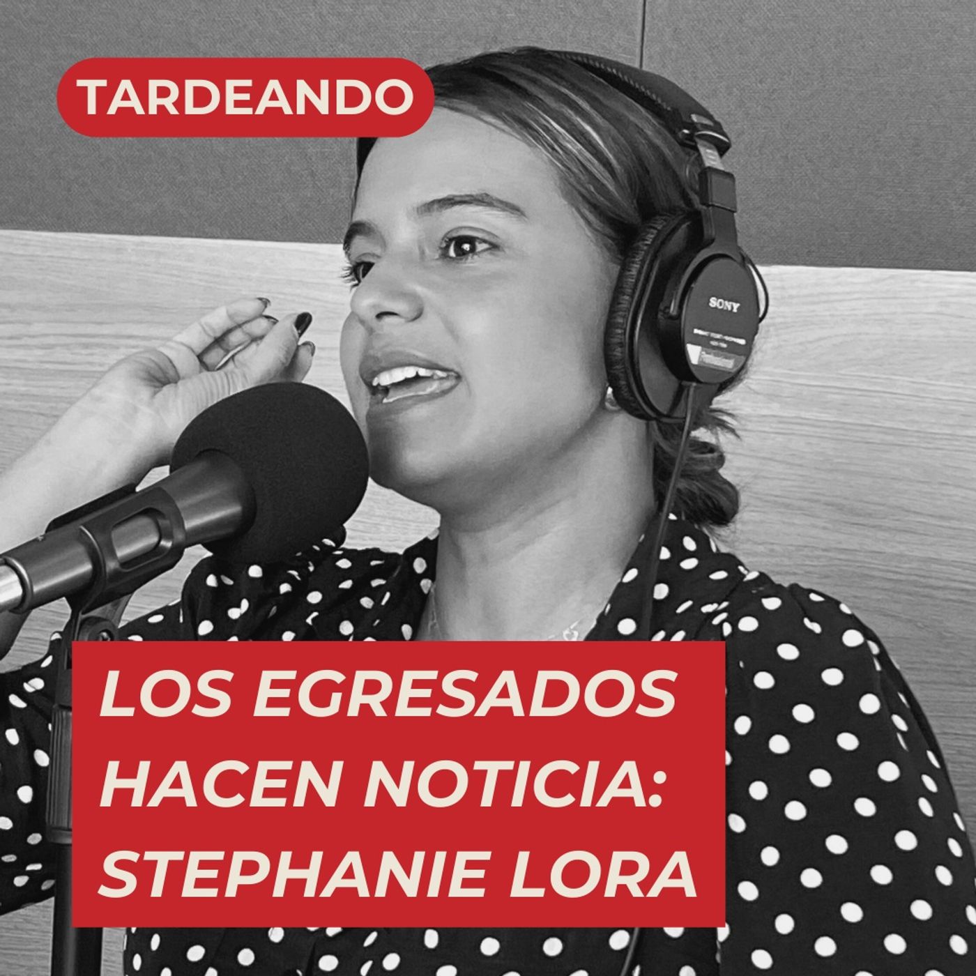 Los Egresados Hacen Noticia :: INVITADA: Stephanie Lora episode artwork