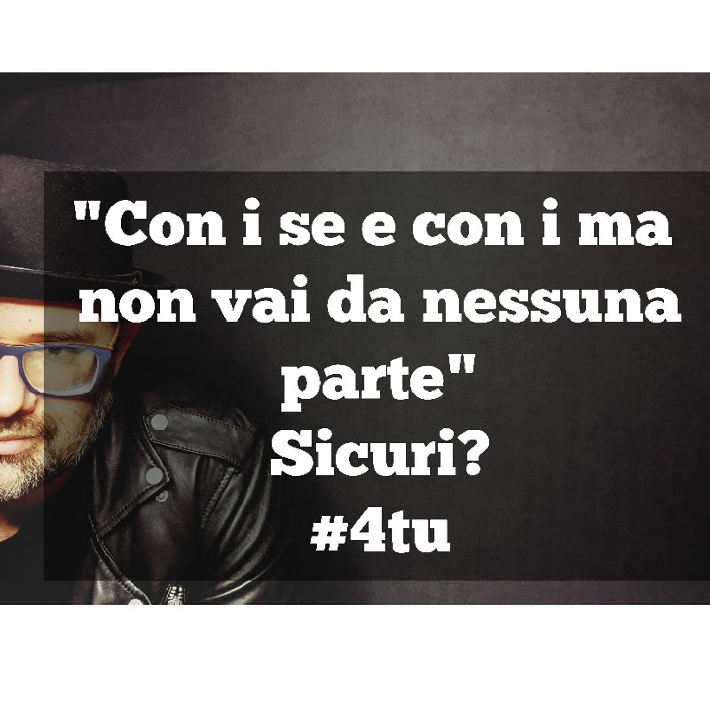 Episodio 884 - "Con i se e con i ma non vai da nessuna parte" Sicuri?#4tu episode artwork