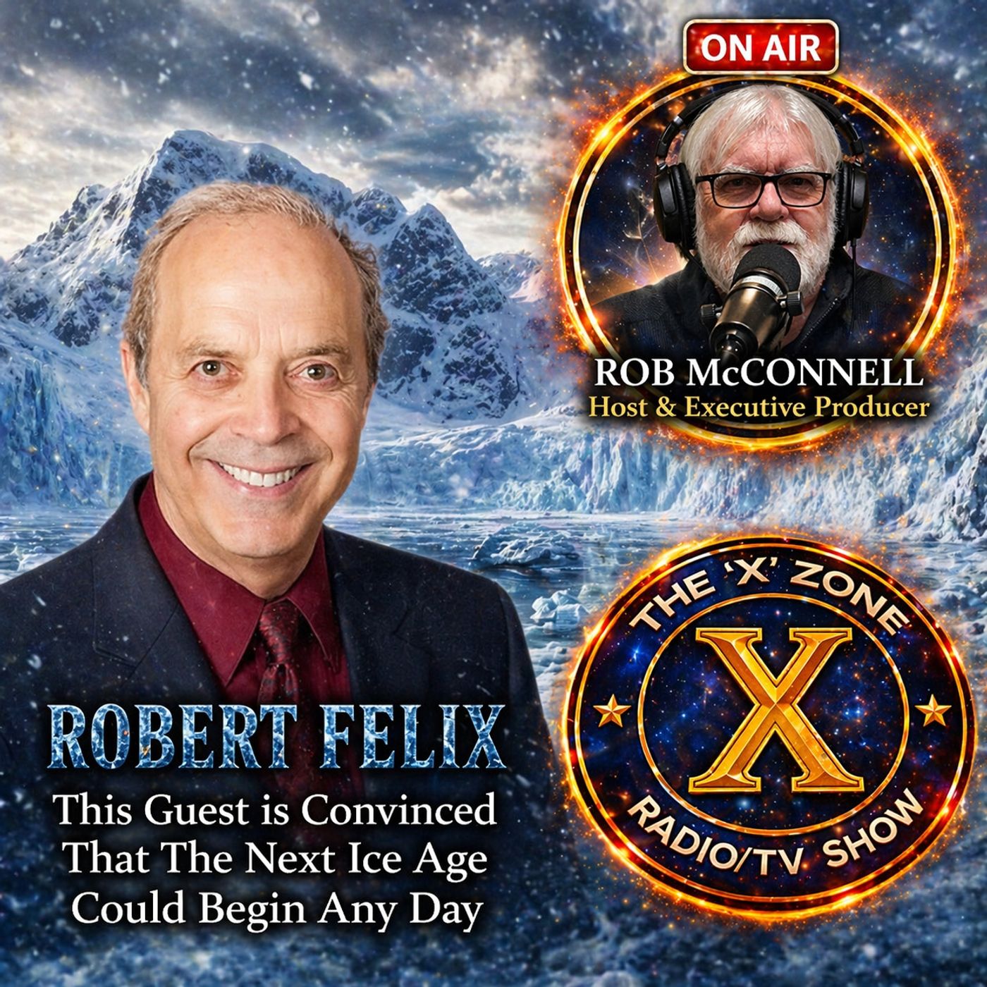 Rob McConnell Interviews - ROBERT FELIX- This Guest is Convinced Yhat The Next Ice Age Could Begin Any Day