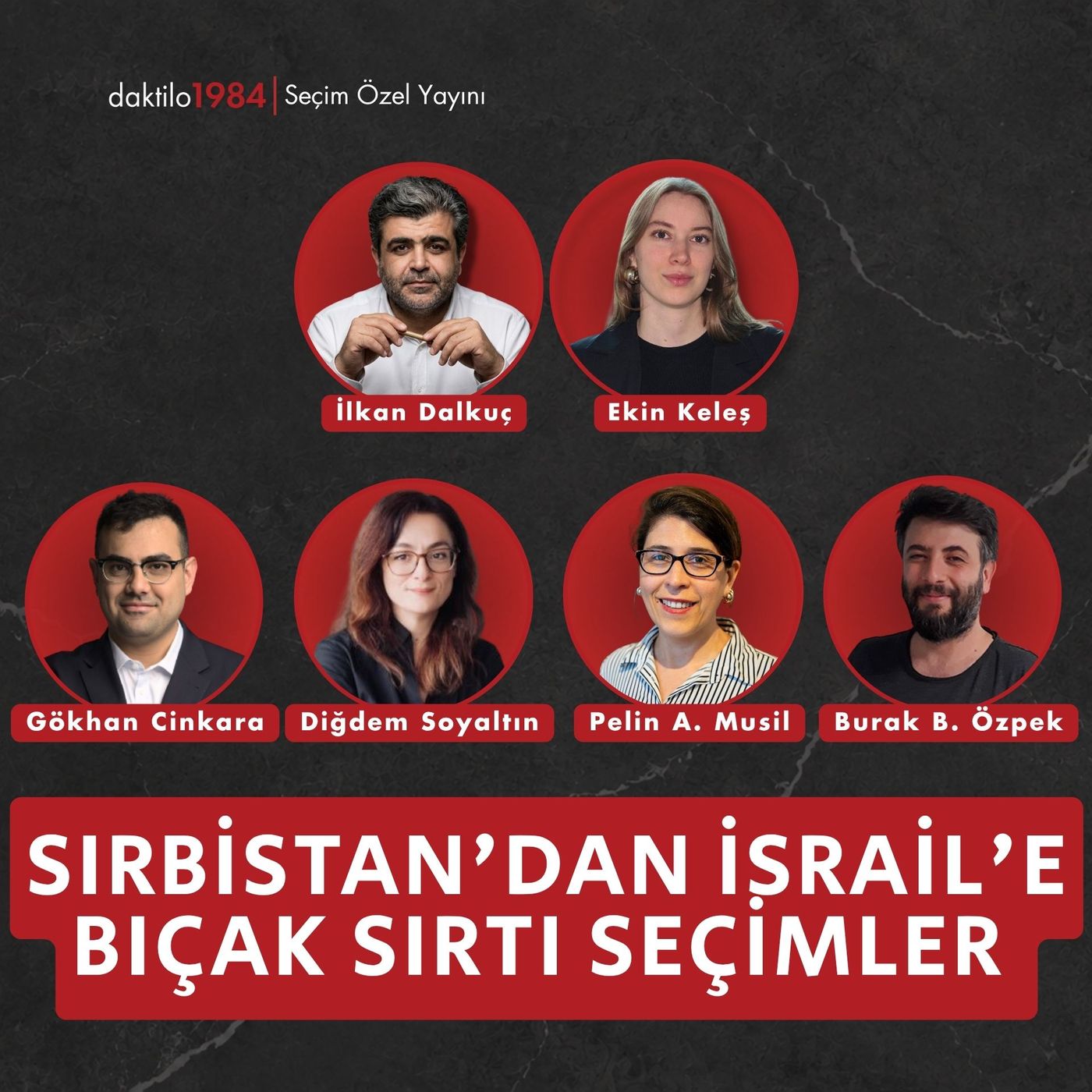 Sırbistan'dan İsrail'e Bıçak Sırtı Seçimler | Diğdem Soyaltın-Colella, Pelin Ayan Musil, Burak Bilgehan Özpek, Gökhan Cinkara | Seçim Özel episode artwork