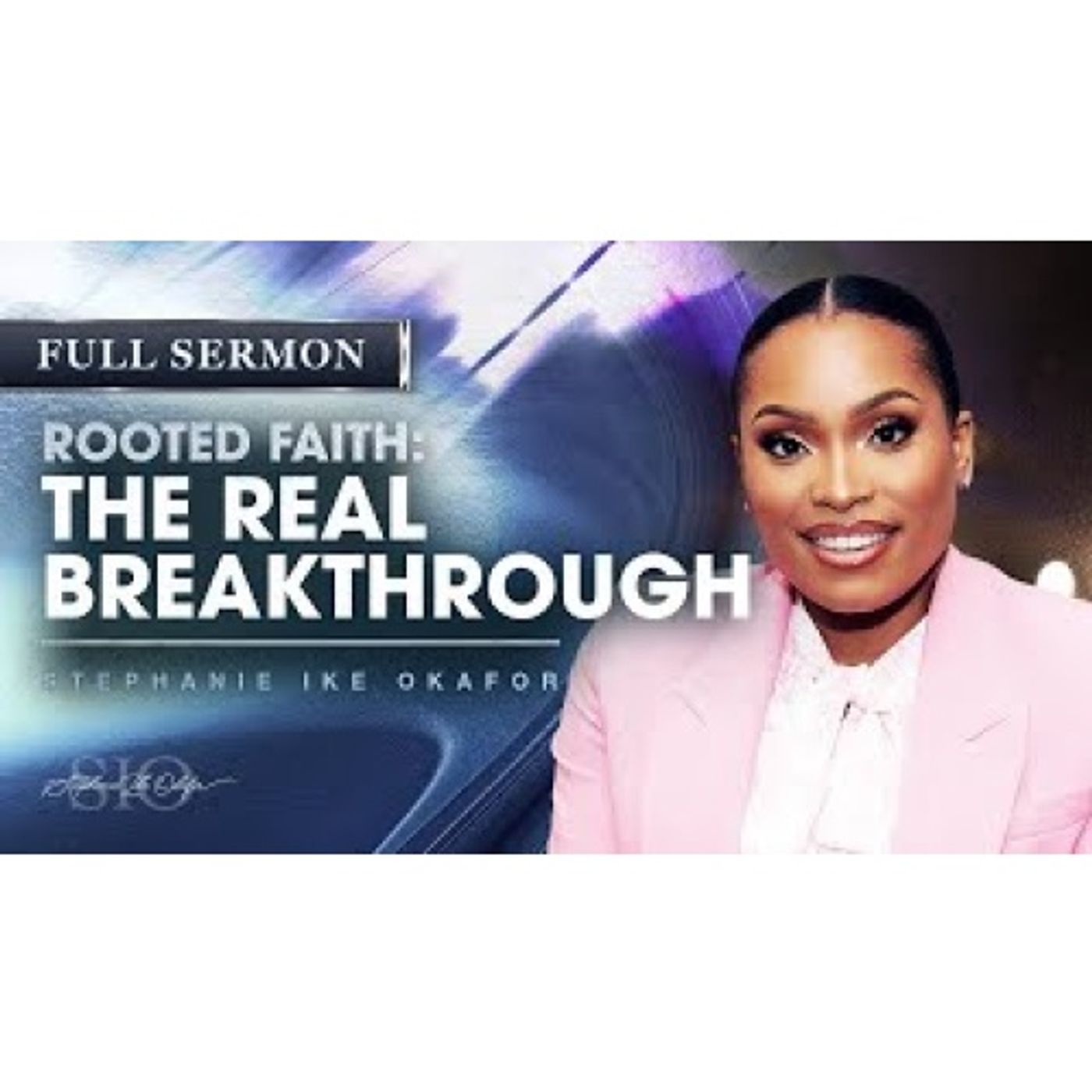 Stephanie Ike Okafor - Rooted Faith: The Real Breakthrough