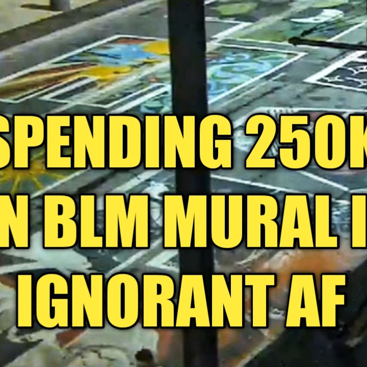 03.25 | Wait What? Mayor Wants To Spend $250k On BLM Mural episode artwork