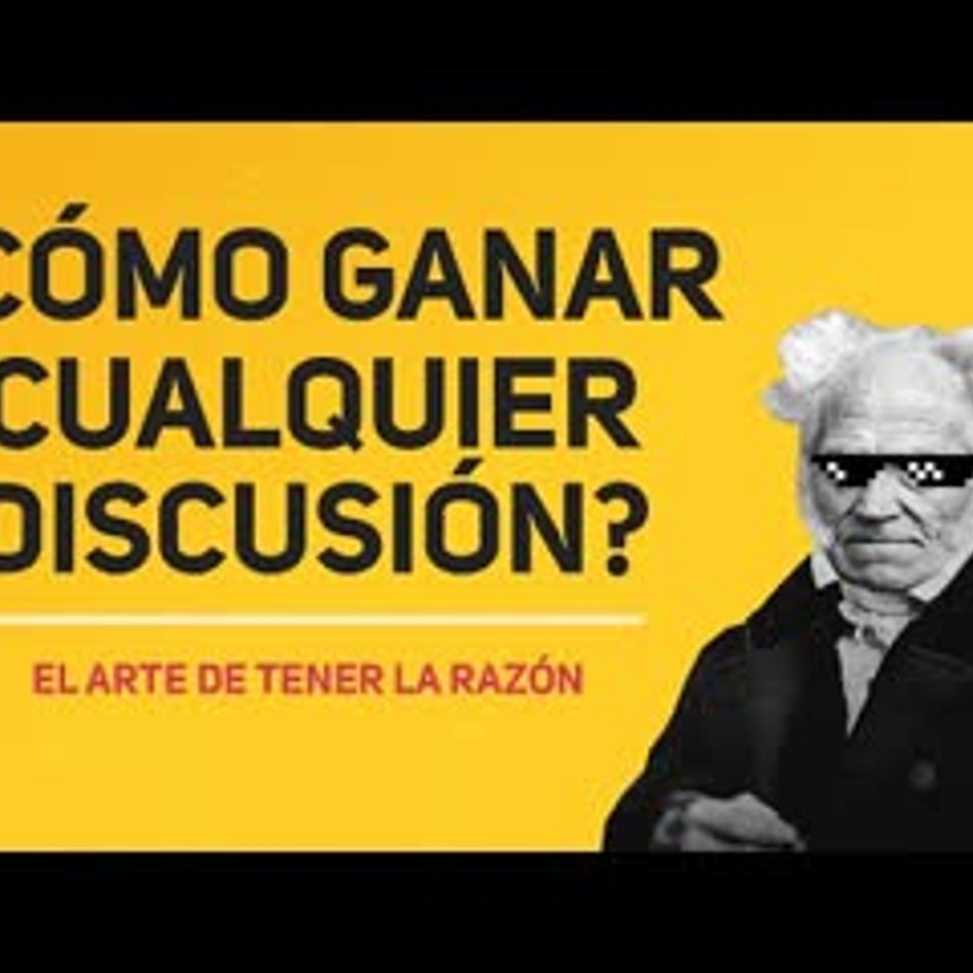 ¿CÓMO GANAR CUALQUIER DISCUSIÓN   EL ARTE DE TENER LA RAZON ARTHUR SCHOPENHAUER   RESUMEN
