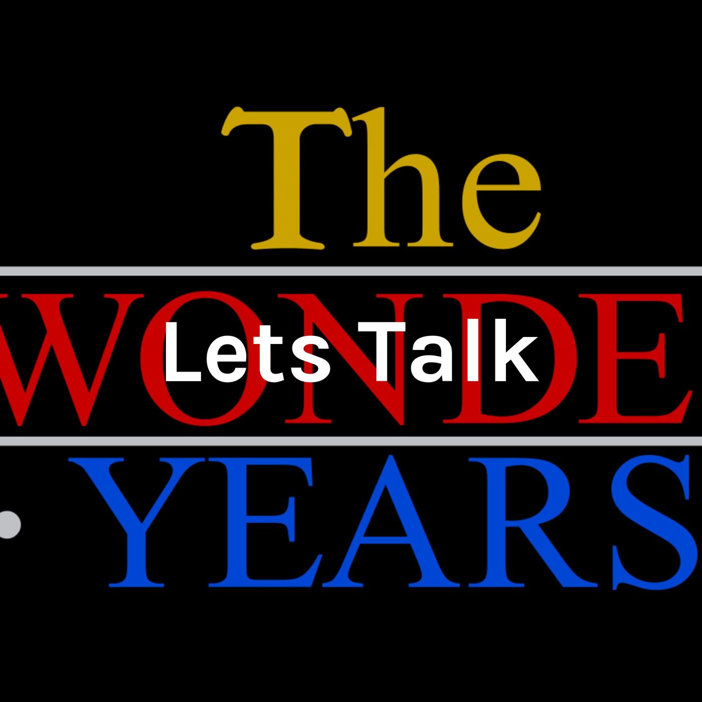 Lets Talk The Wonder Years