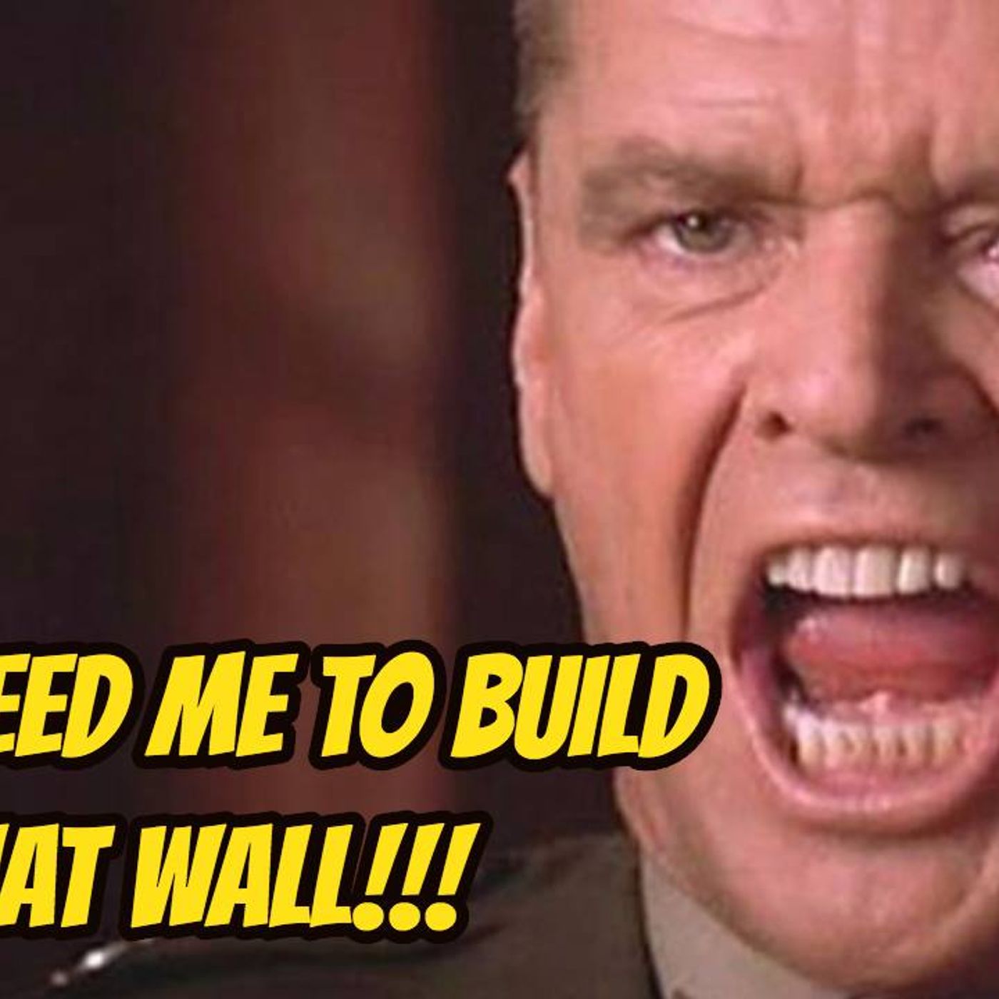 Episode 76: You Need Me to Build that Wall! (re-edit) episode artwork