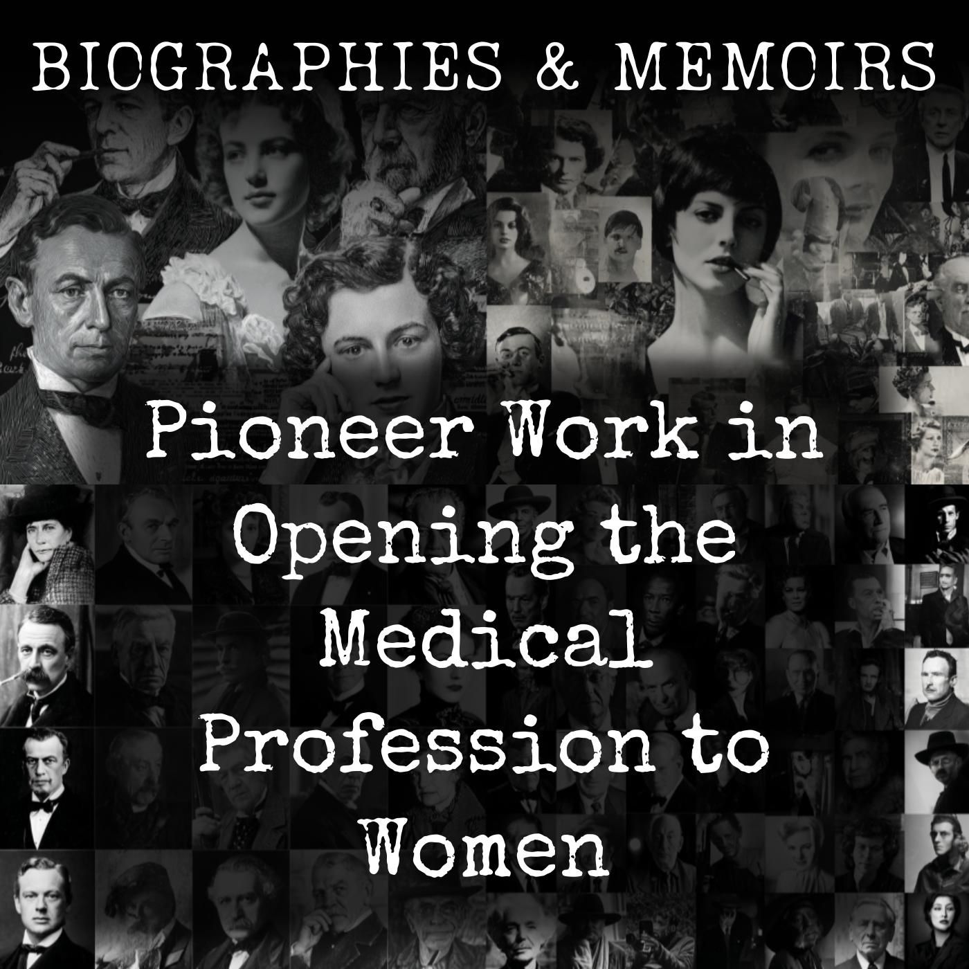 Pioneer Work in Opening the Medical Profession to Women