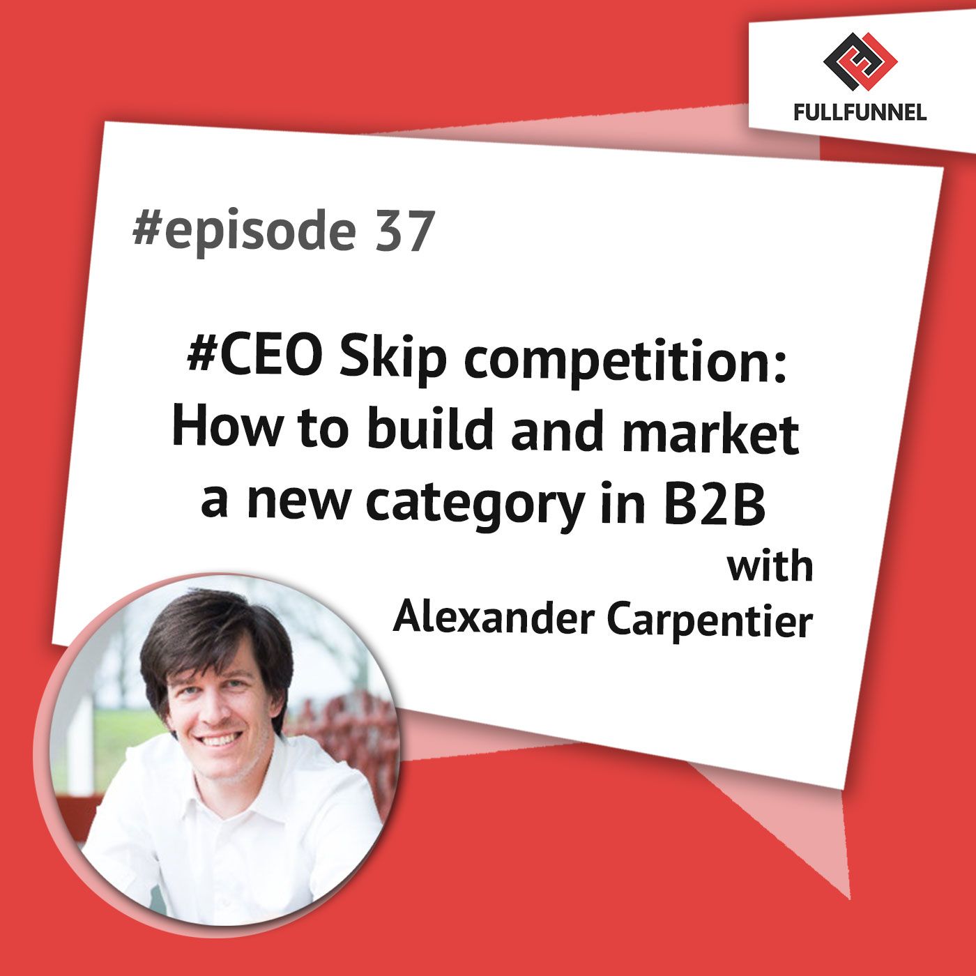 Episode 37. #CEO Skip competition: How to build and market a new category in B2B with Alexander Carpentier