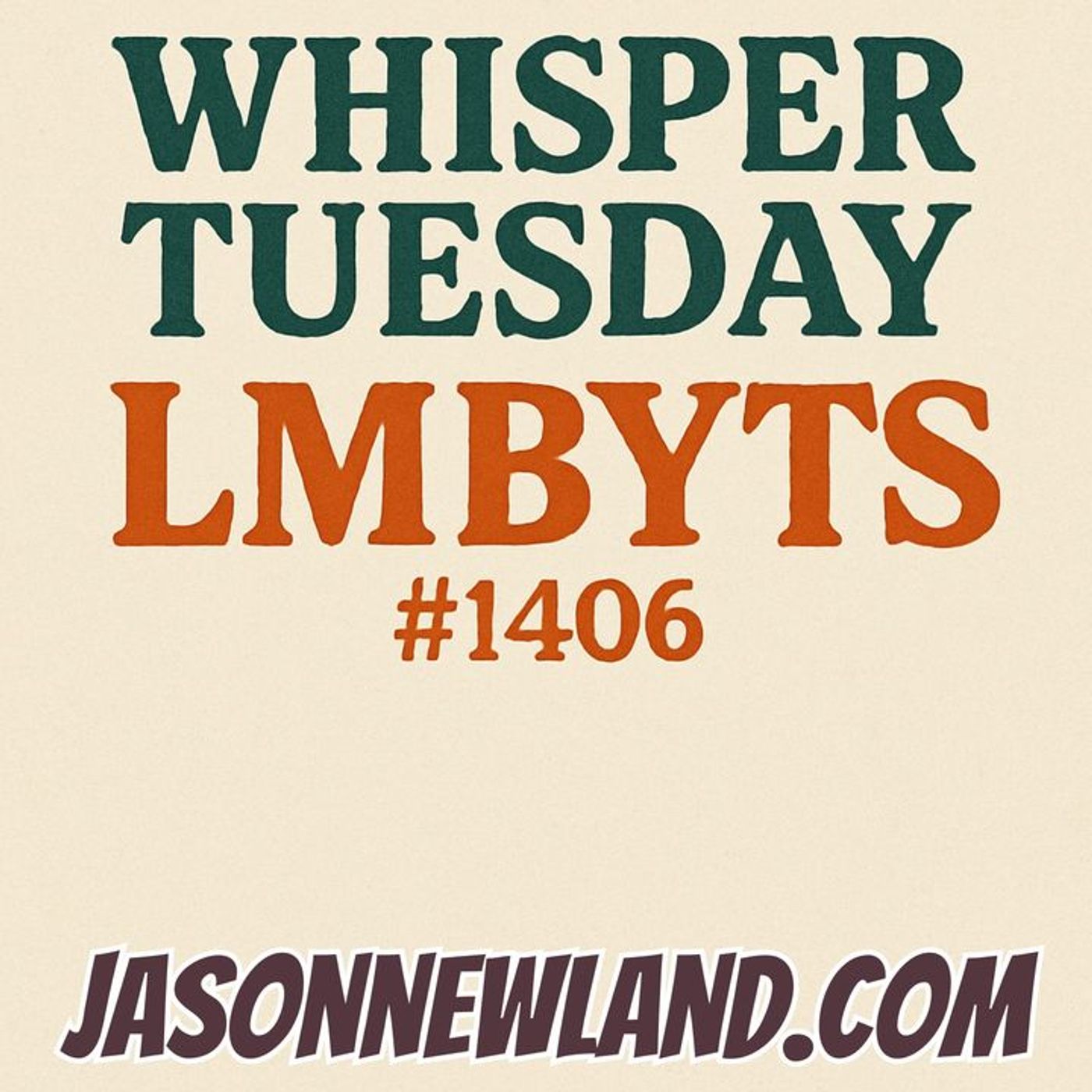 (no music) Whisper Tuesday | LMBYTS #1406 | Jason Newland | 5th August 2025 episode artwork