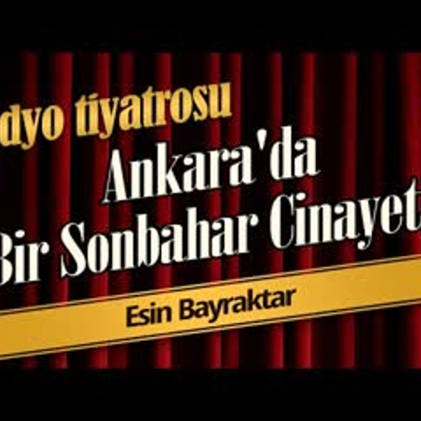 Ankara'da Bir Sonbahar Cinayeti - Radyo Tiyatrosu Dinle