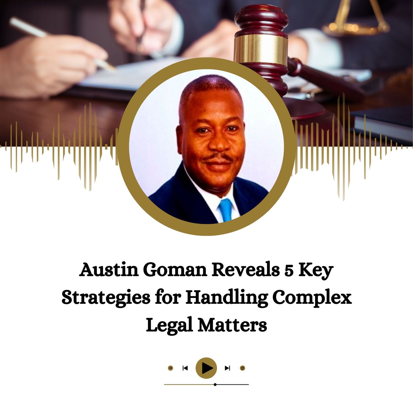 Austin Goman Reveals 5 Key Strategies for Handling Complex Legal Matters episode artwork