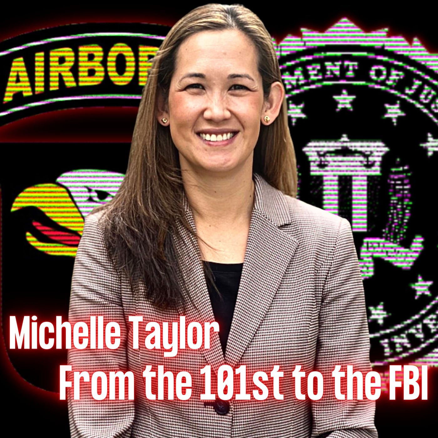 cover of episode From 101st Airborne to Chasing HVT's in the FBI | Michelle Taylor | Ep. 213