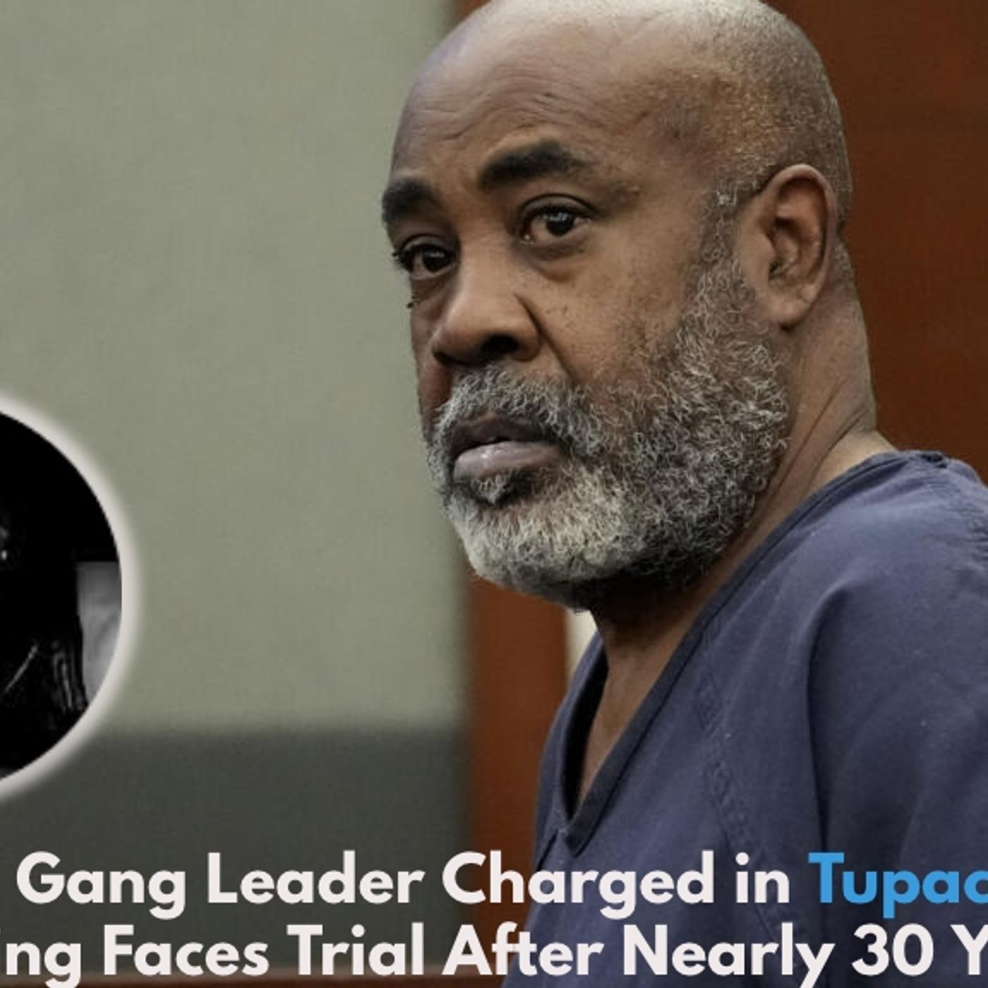 A former Gang Leader Charged in Tupac Shakur's 1996 Killing Faces Trial After Nearly 30 Years episode artwork