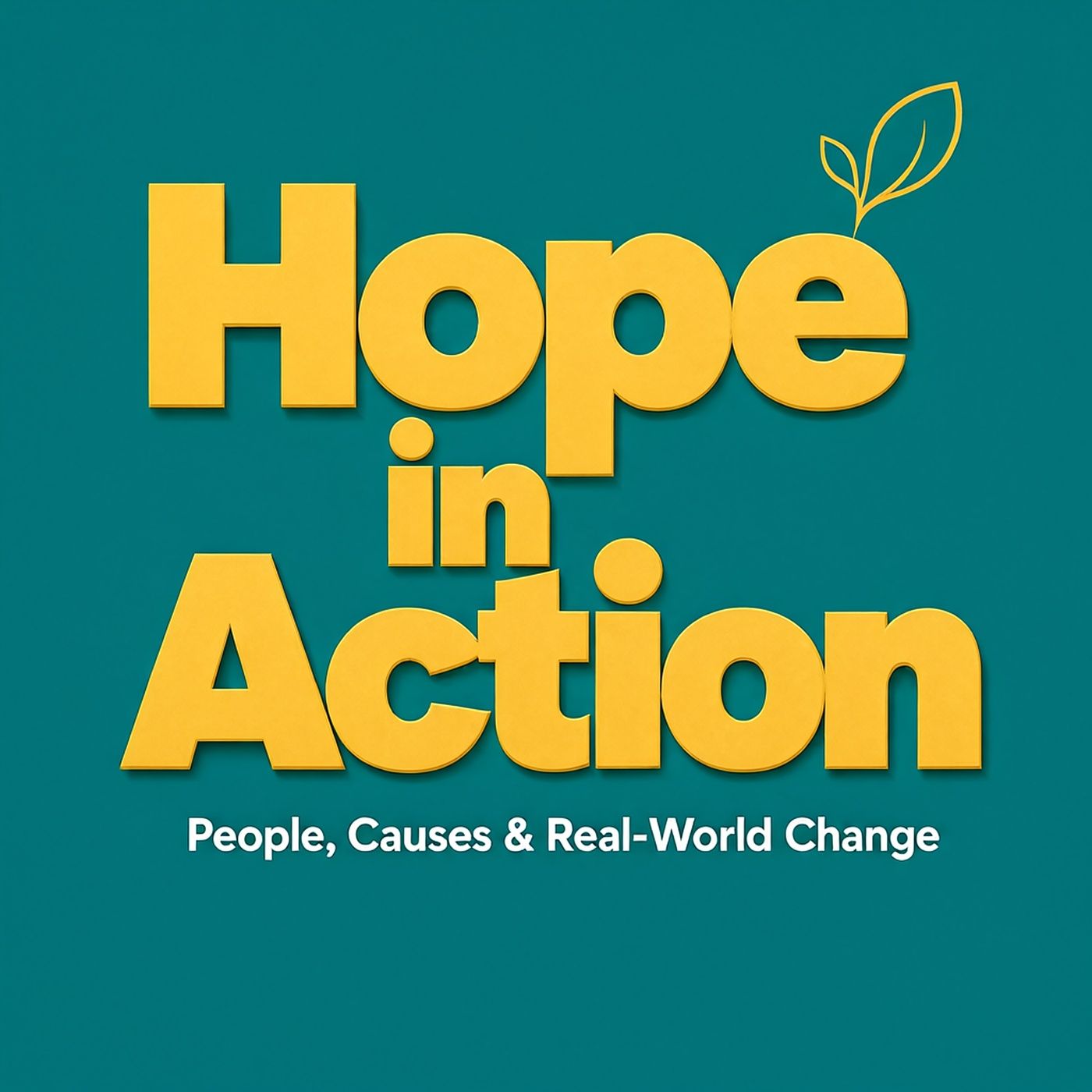 Hope in Action: People, Causes & Real-World Change podcast artwork