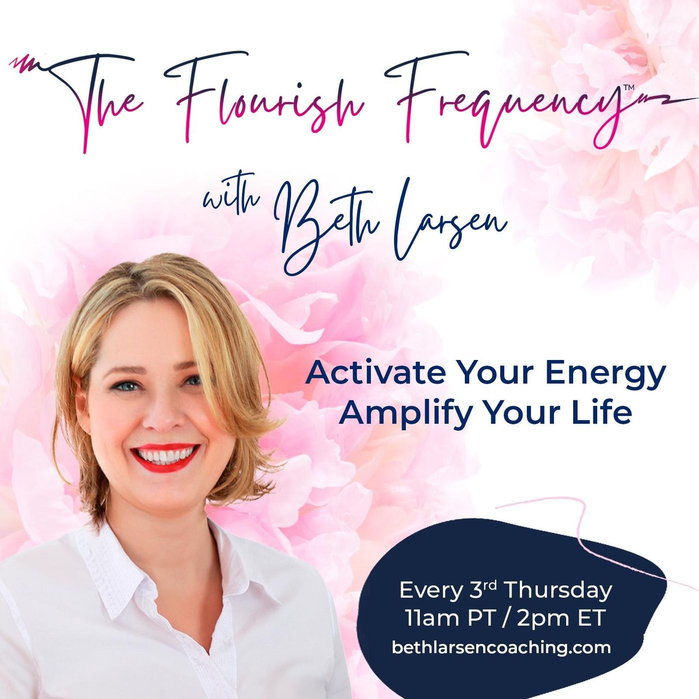 The Flourish Frequency with Beth Larsen: Activate  Your Energy, Amplify Your Life