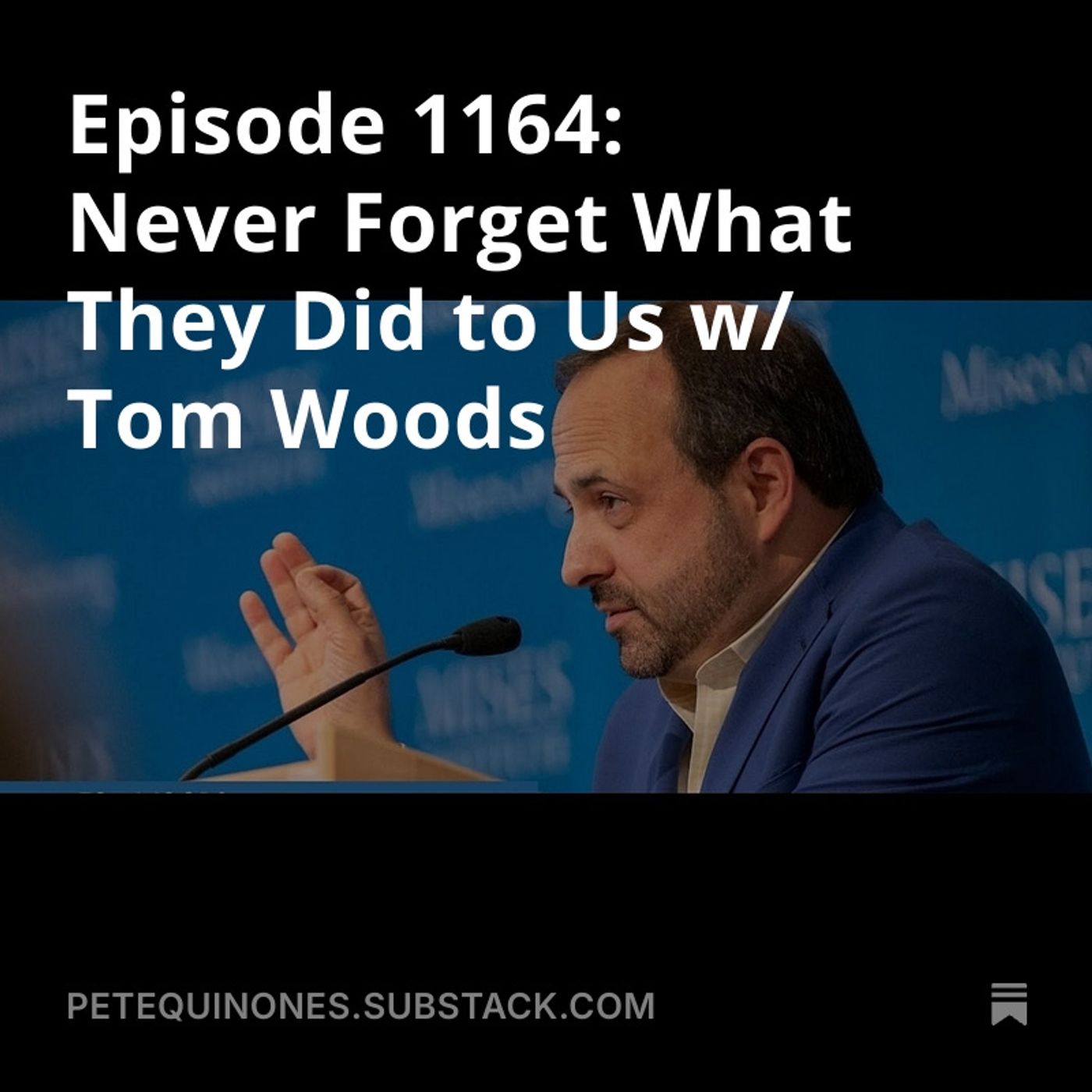 Episode 1164: Never Forget What They Did to Us w/ Tom Woods