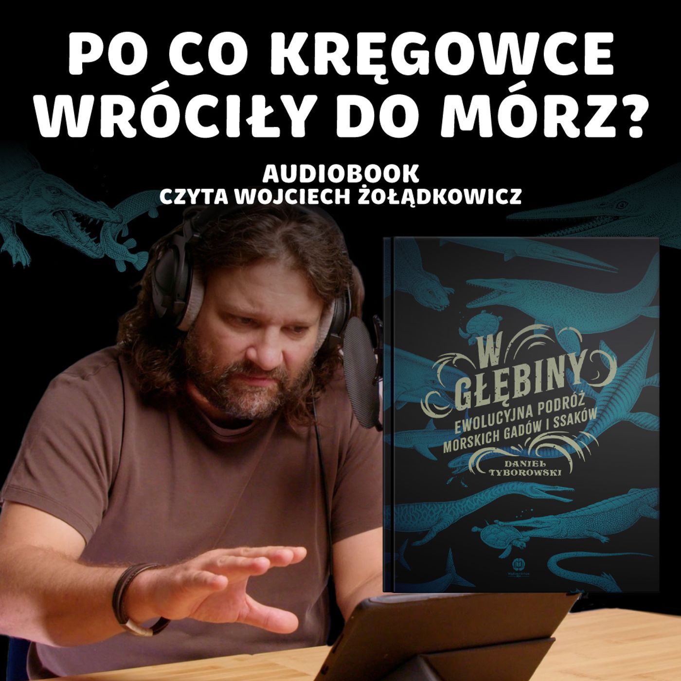 Czego gady szukały w wodzie? – "W Głębiny" Daniel Tyborowski [AUDIOBOOK]