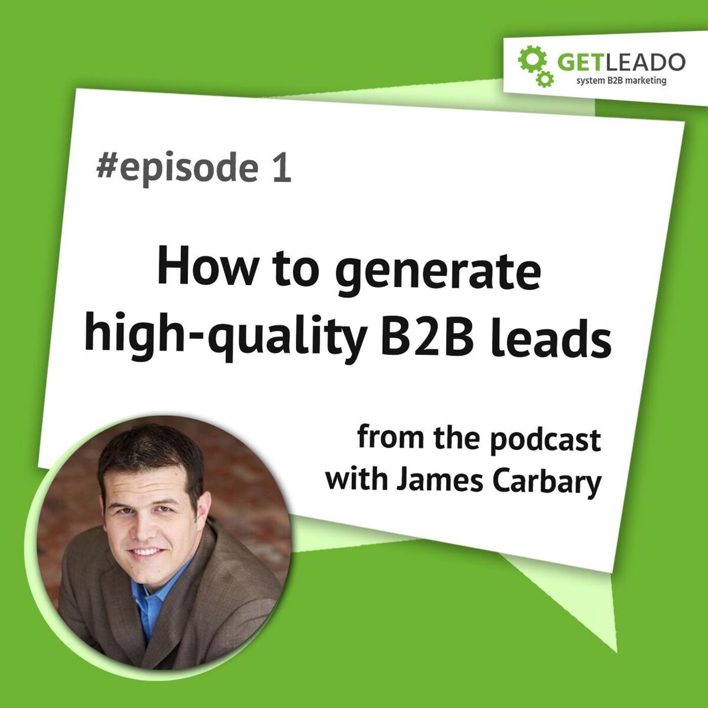 Episode 1. How to generate high-quality B2B leads from the podcast with James Carbary