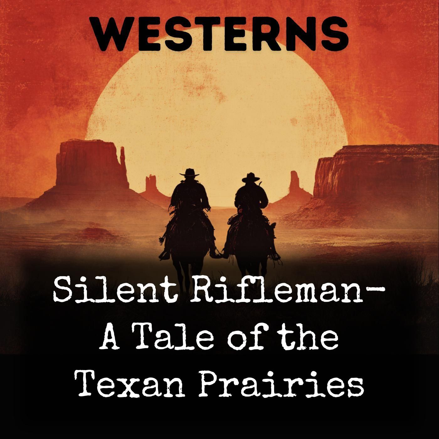 Silent Rifleman- A Tale of the Texan Prairies cover art