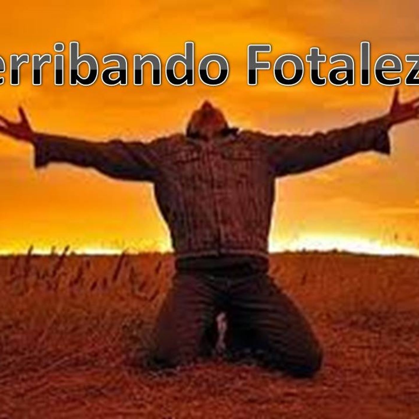 DERRIBANDO FORTALEZAS