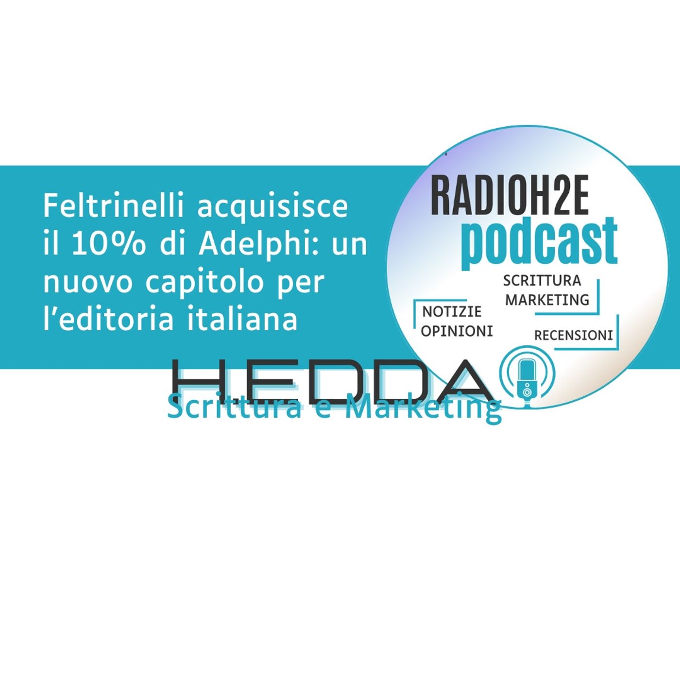 Feltrinelli acquisisce il 10% di Adelphi un nuovo capitolo per l’editoria italiana episode artwork