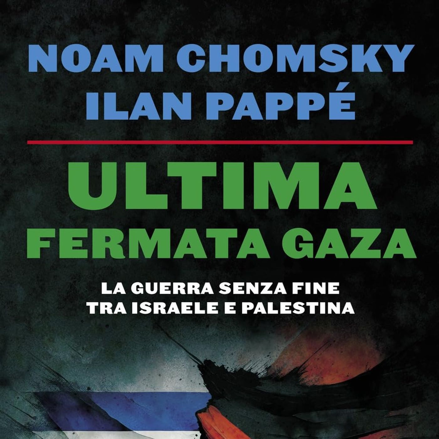 LETTURE E RILETTURE - N. CHOMSKY, I. PAPPE' "Ultima fermata Gaza"