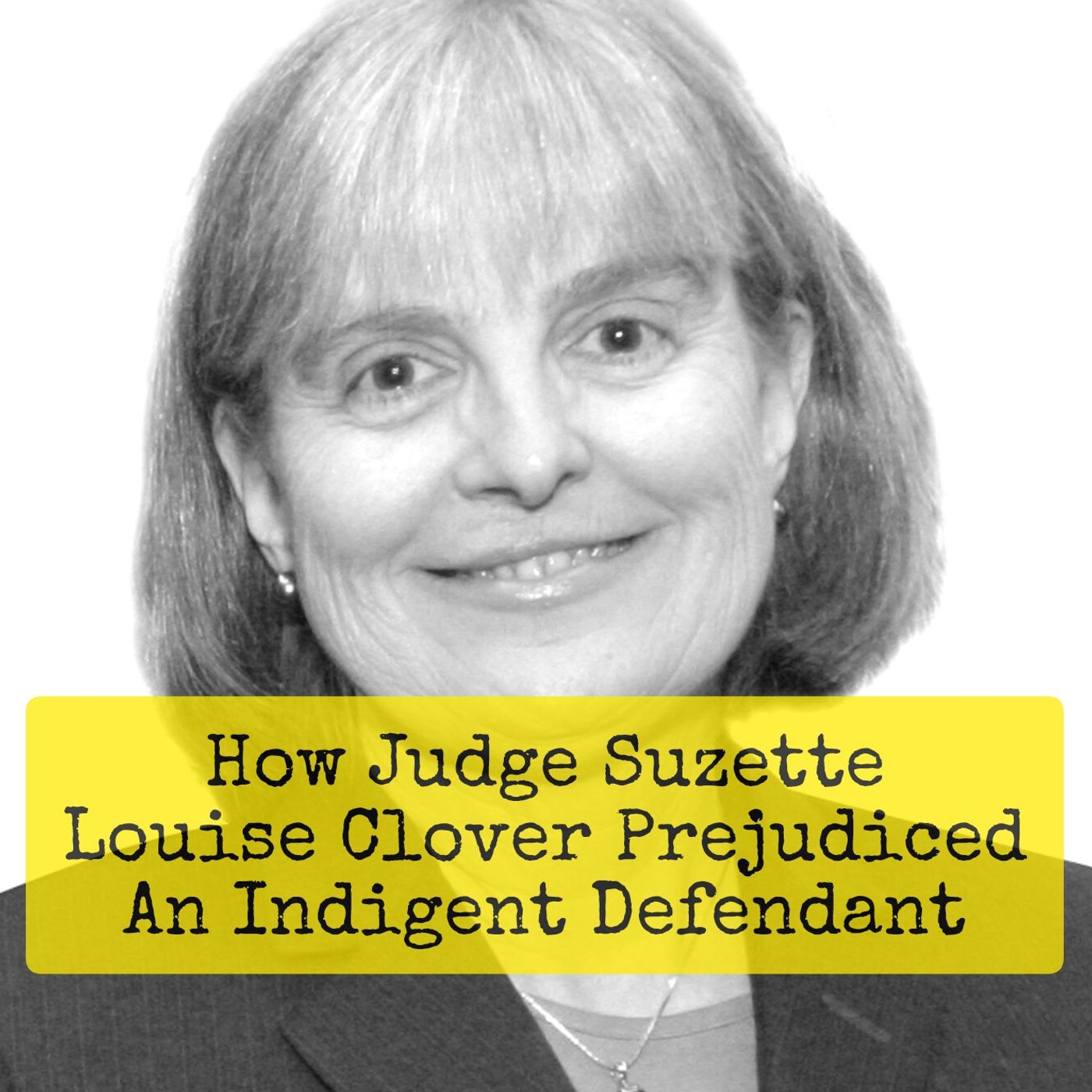 How Judge Suzette Clover Prejudiced An Indigent Defendant