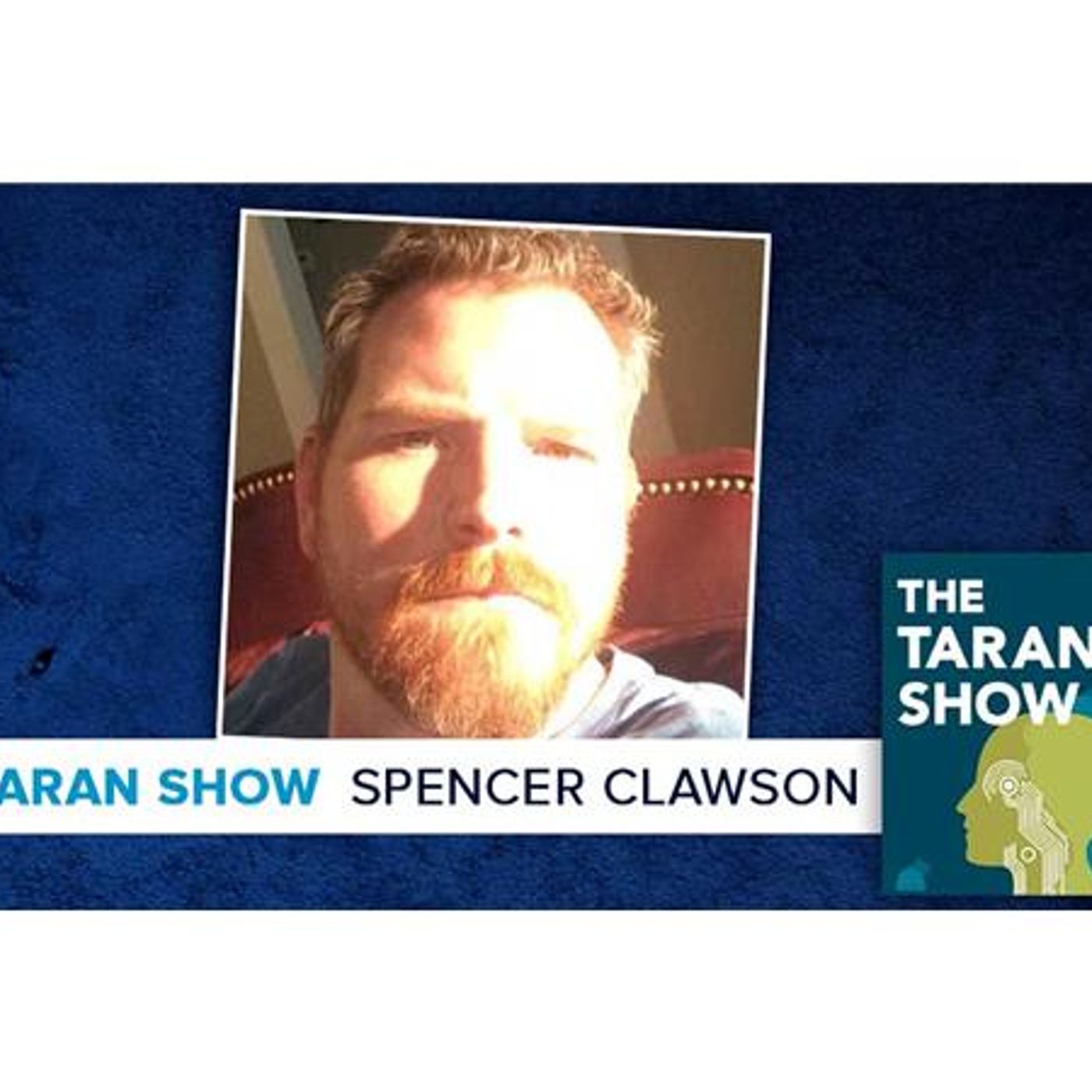 Taran Show 36 | Spencer Clawson