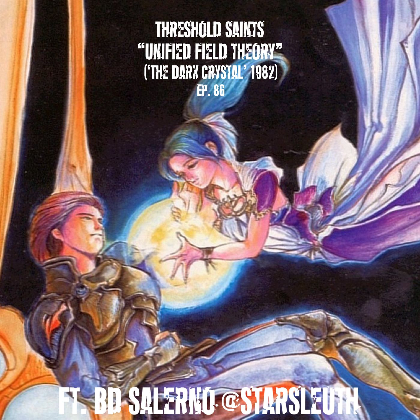"Unified Field Theory" ('The Dark Crystal’ 1982) Ft. BD Salerno Ep. 86