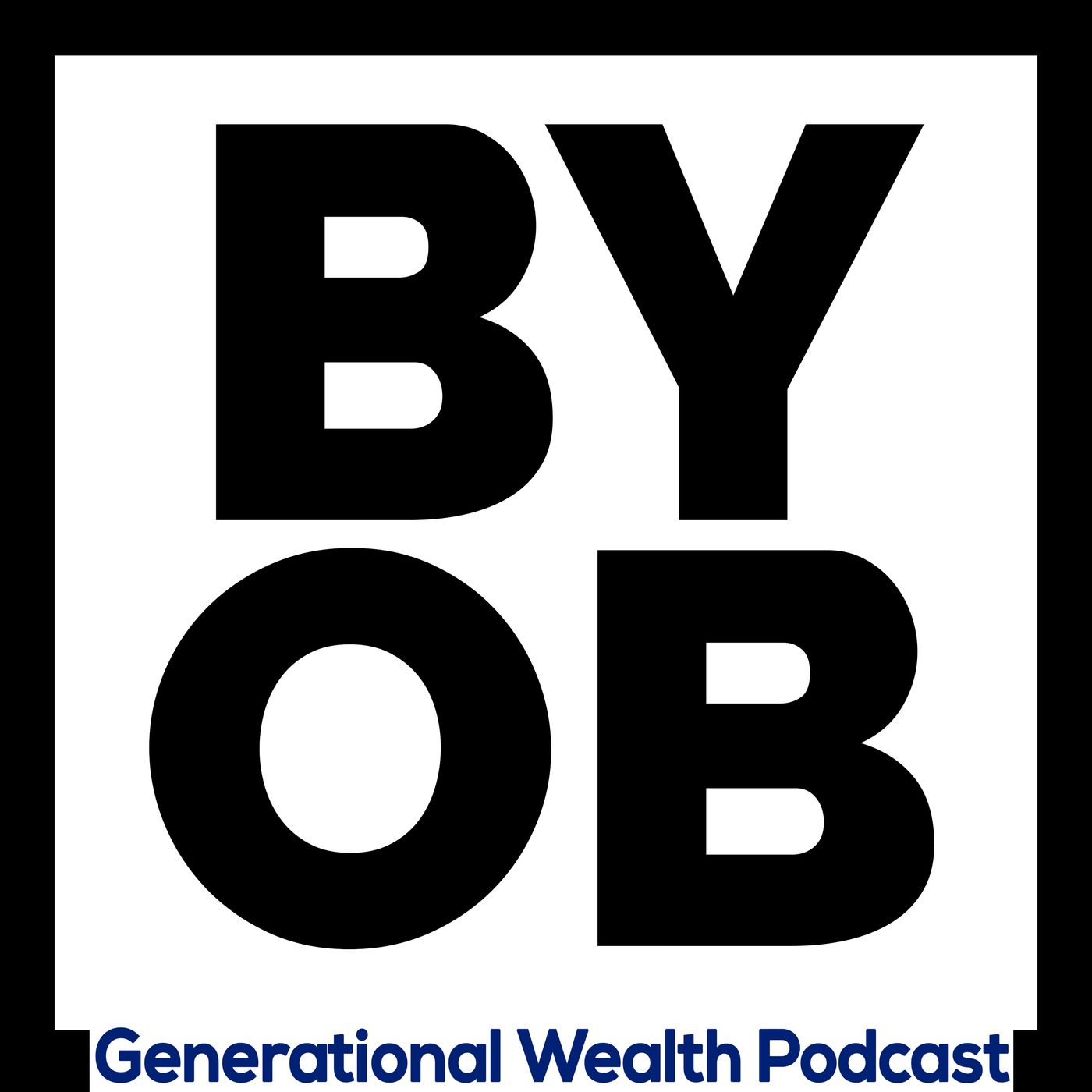 BYOB Generational Wealth Podcast