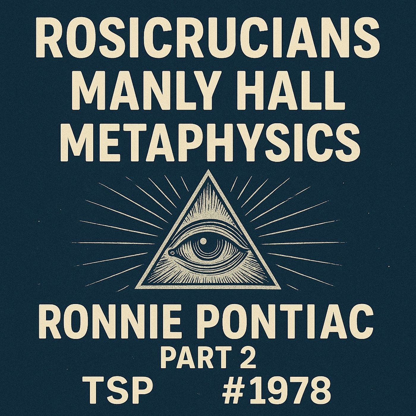 Rosicrucians, Manly Hall, Metaphysics - Ronnie Pontiac - Part 2 - TSP # 1978 episode artwork
