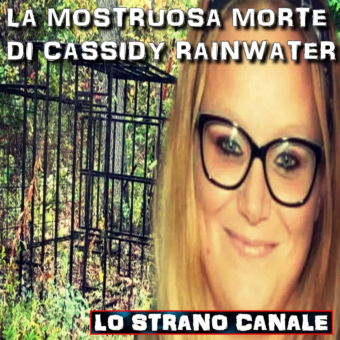 cover of episode LA MOSTRUOSA MORTE DI CASSIDY RAINWATER (Lo Strano Canale Podcast)