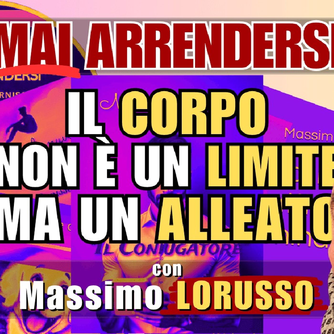 Il corpo non è un limite, è un alleato – con Massimo LORUSSO | Mai arrendersi #4 episode artwork