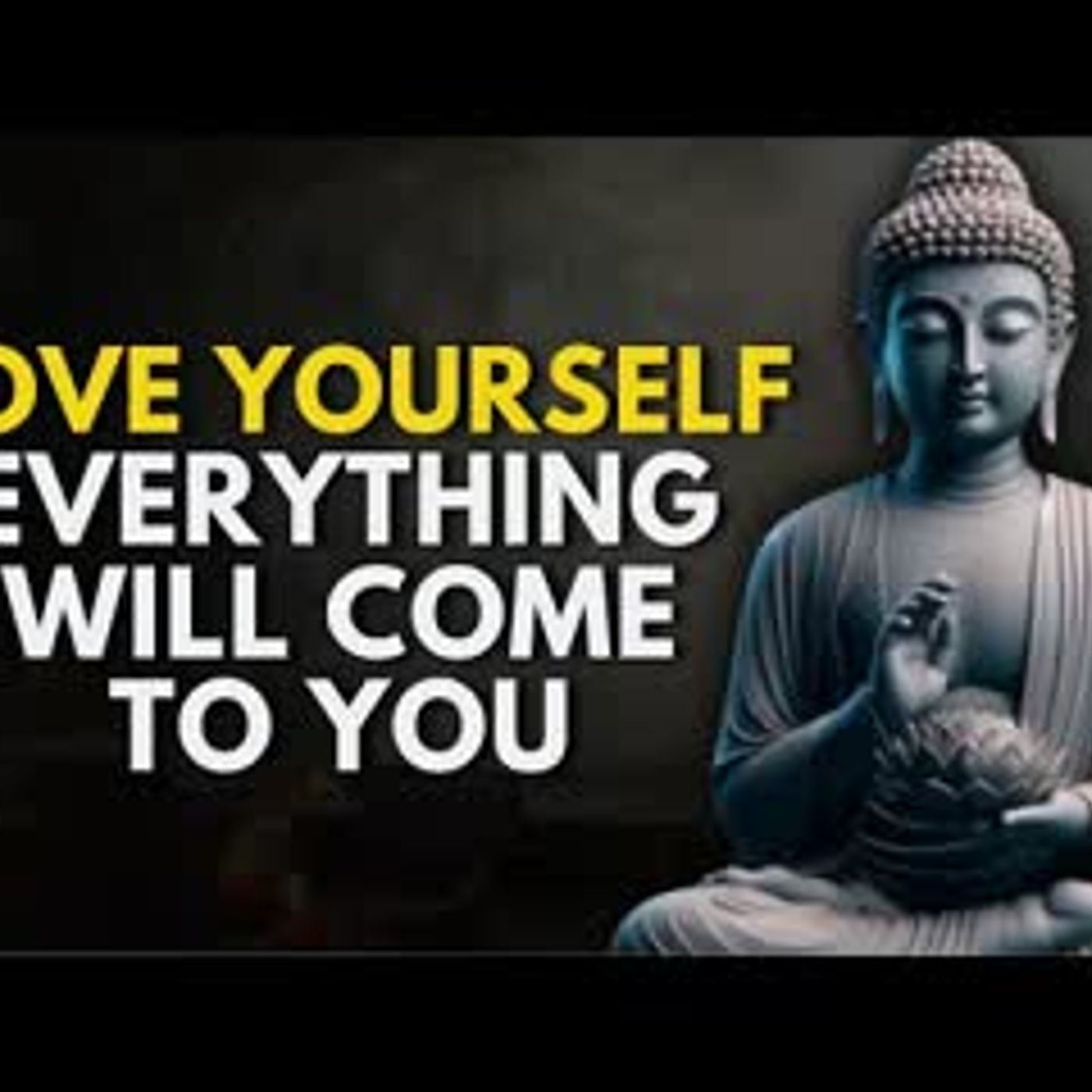 This is The Last Video You'll Ever Need To LOVE YOURSELF Enough!   Buddhist Philosophy