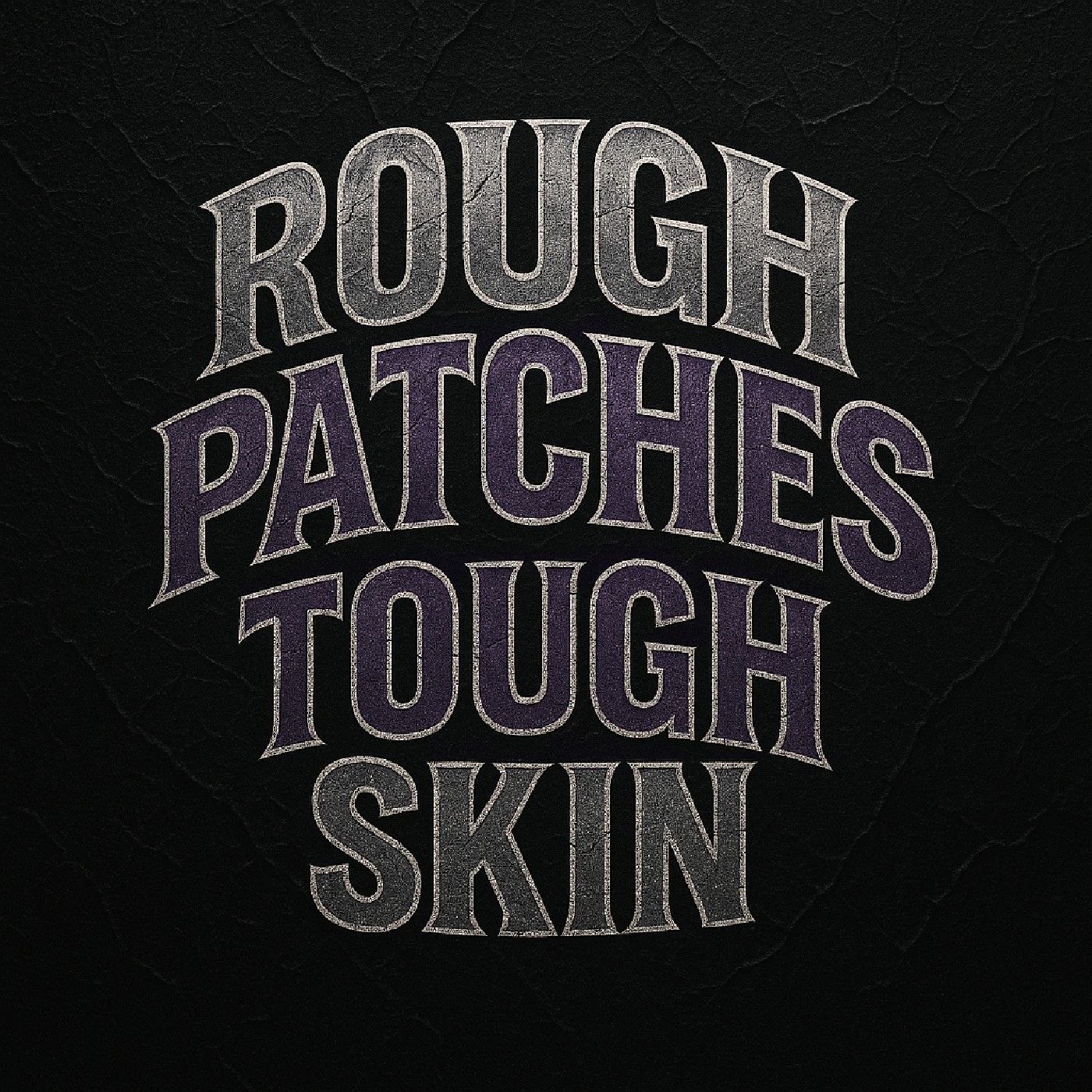"Rough Patches, Tough Skin" Podcast