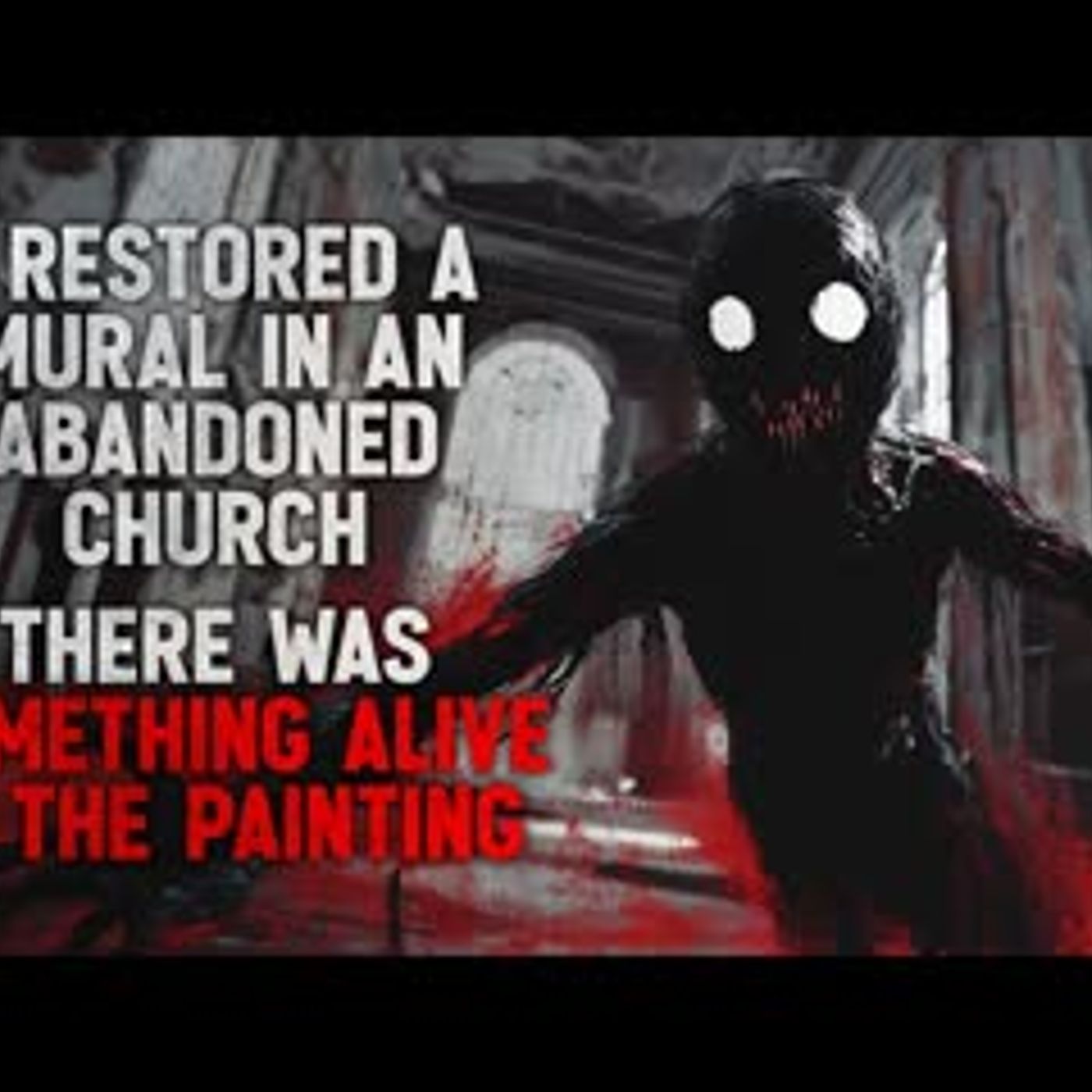 I was hired to restore a mural in an abandoned church, but there was something alive in the painting - podcast episode cover