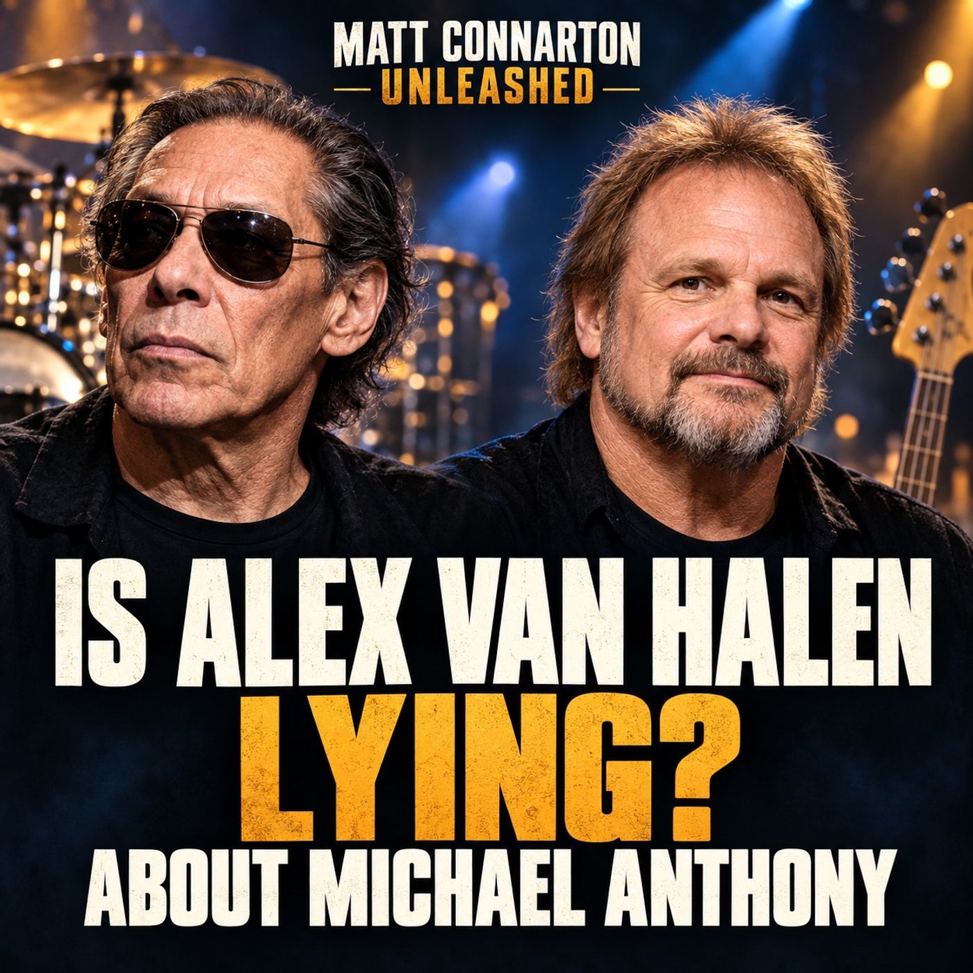 Is Alex Van Halen lying about Michael Anthony? | Matt Connarton Unleashed episode artwork