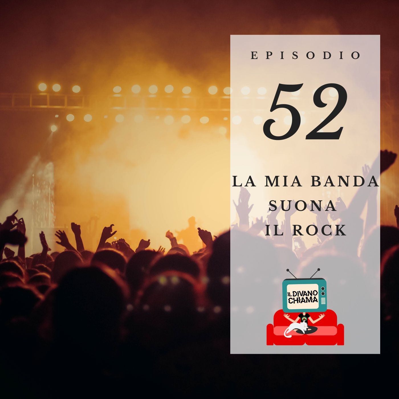 Puntata 52 - La mia banda suona il rock episode artwork