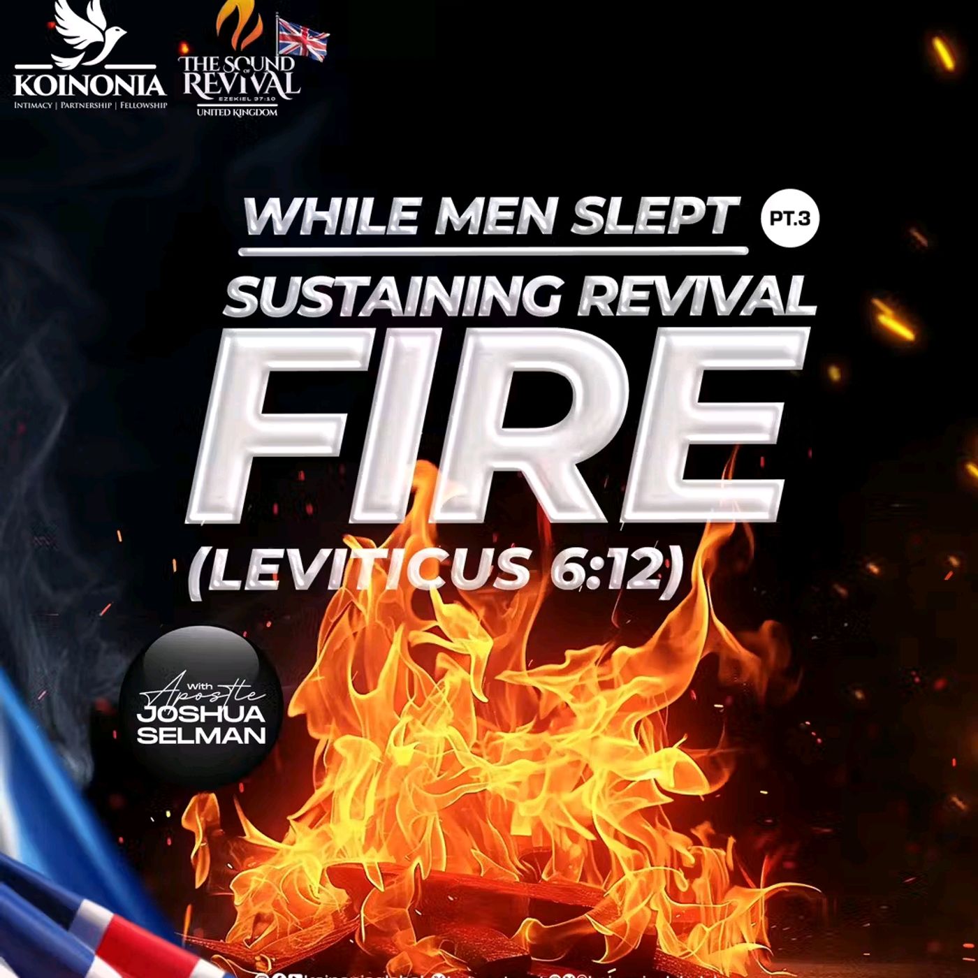 WHILE MEN SLEPT - PART THREE (SUSTAINING REVIVAL FIRE) LEVITICUS 6-12 - SOUND OF REVIVAL UK 2025  WITH APOSTLE JOSHUA SELMAN