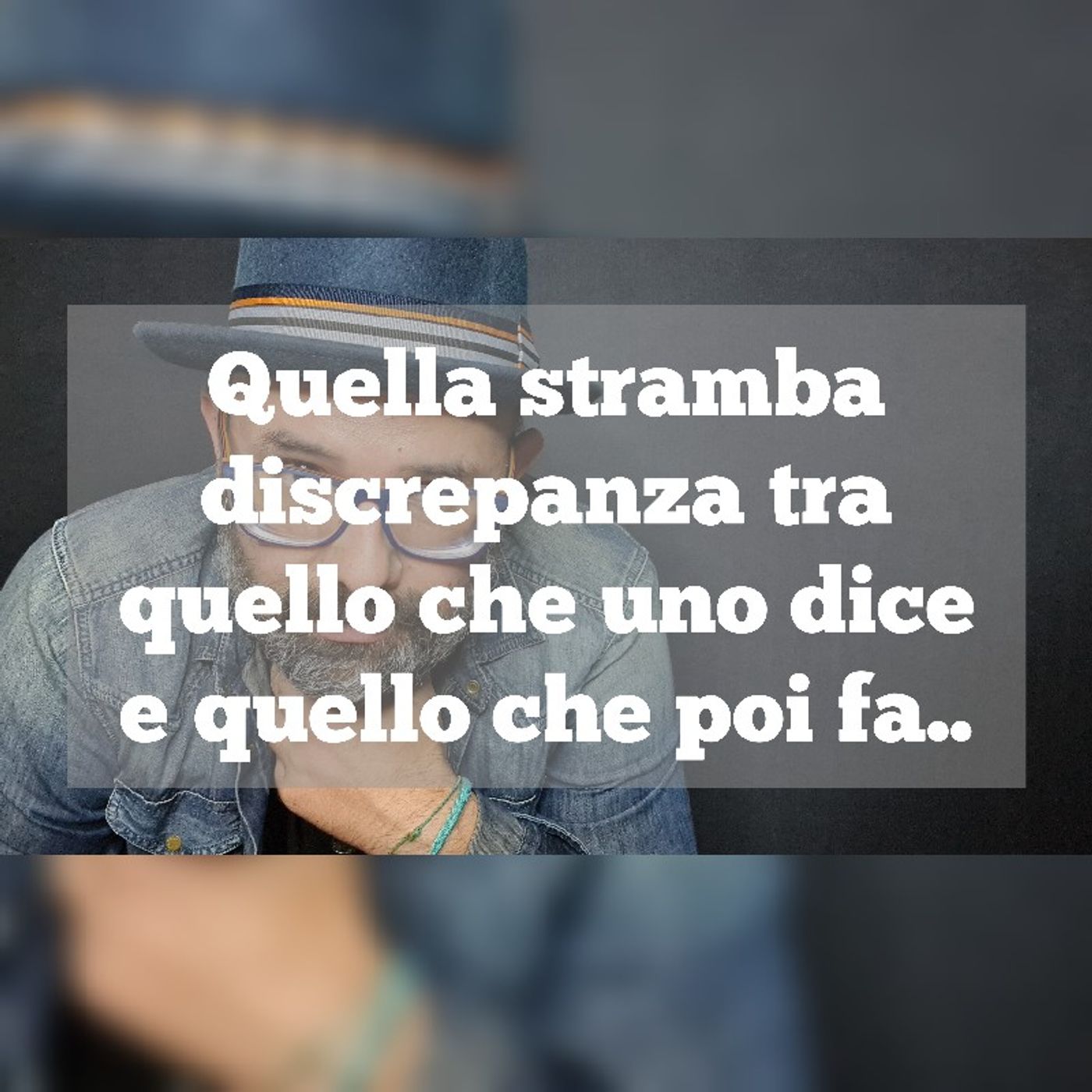 Episodio 1164 - Quella stramba discrepanza tra quello che uno dice e quello che poi fa.. episode artwork