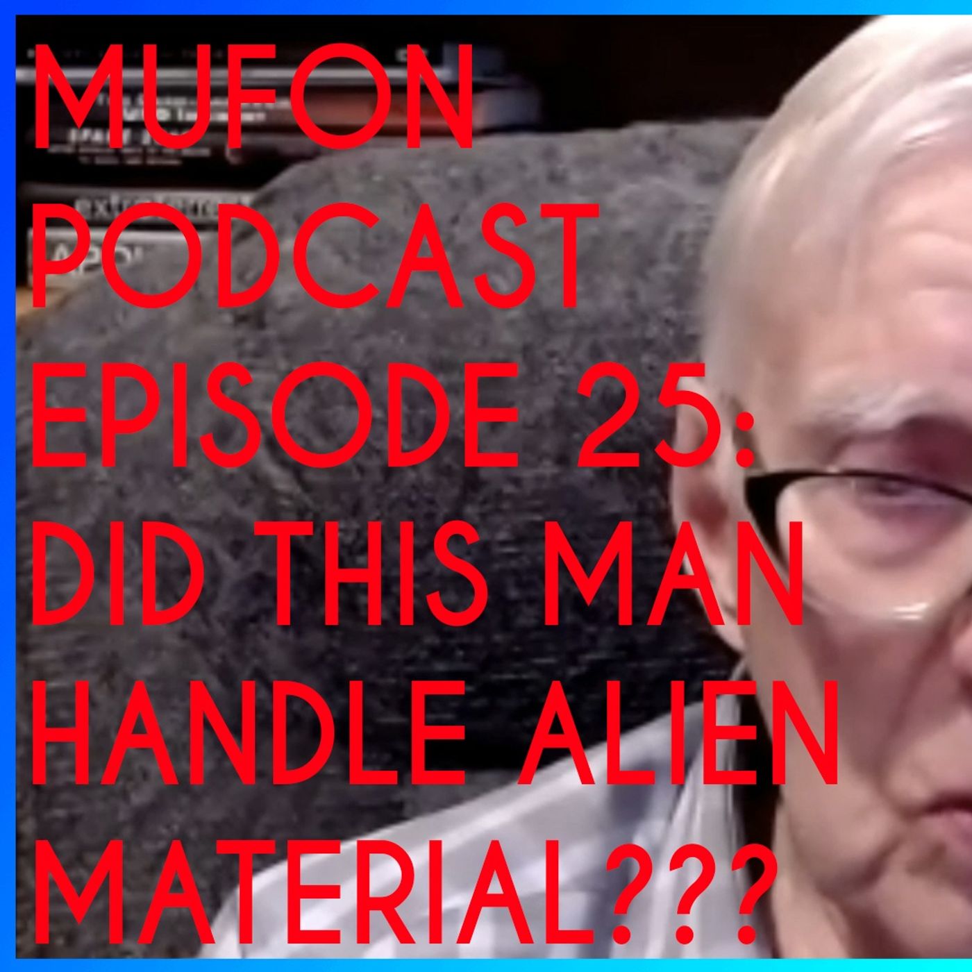 MUFON Podcast Episode 25 - Avi Loeb, John Schussler, Lu Elizondo, First ODNI UAP Report