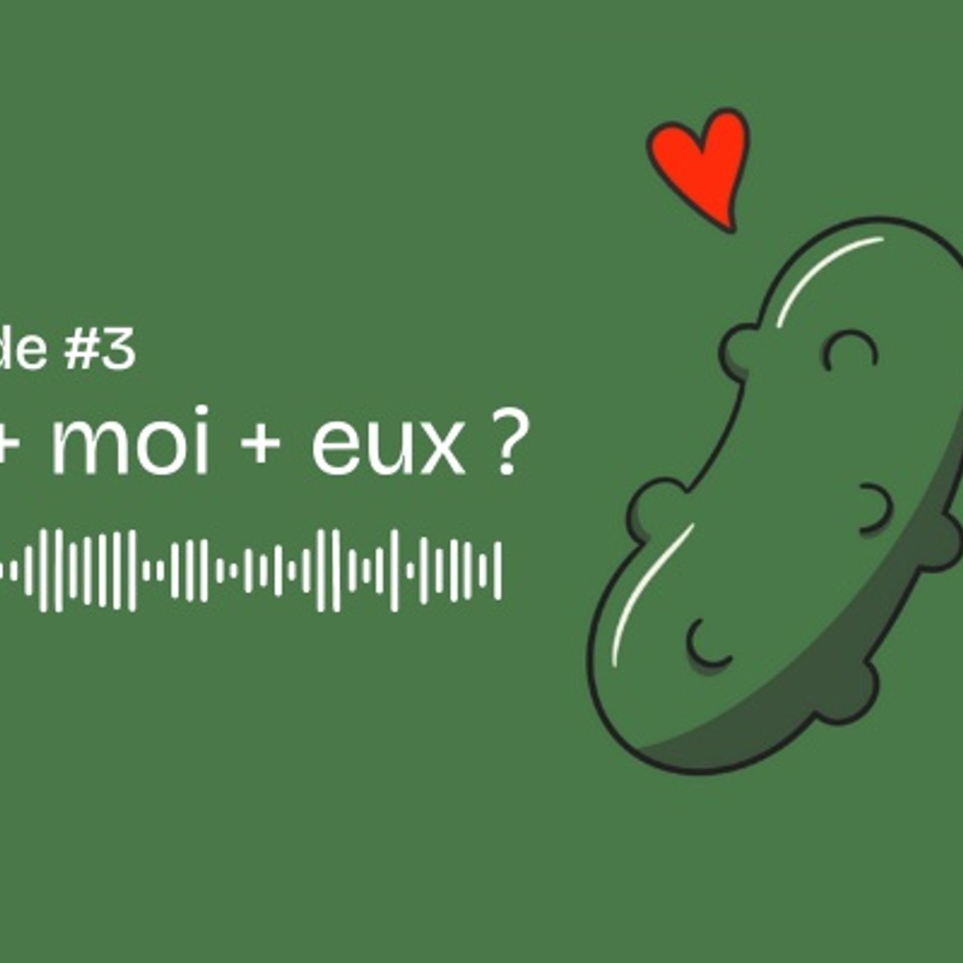 3. Toi + moi + eux ?
