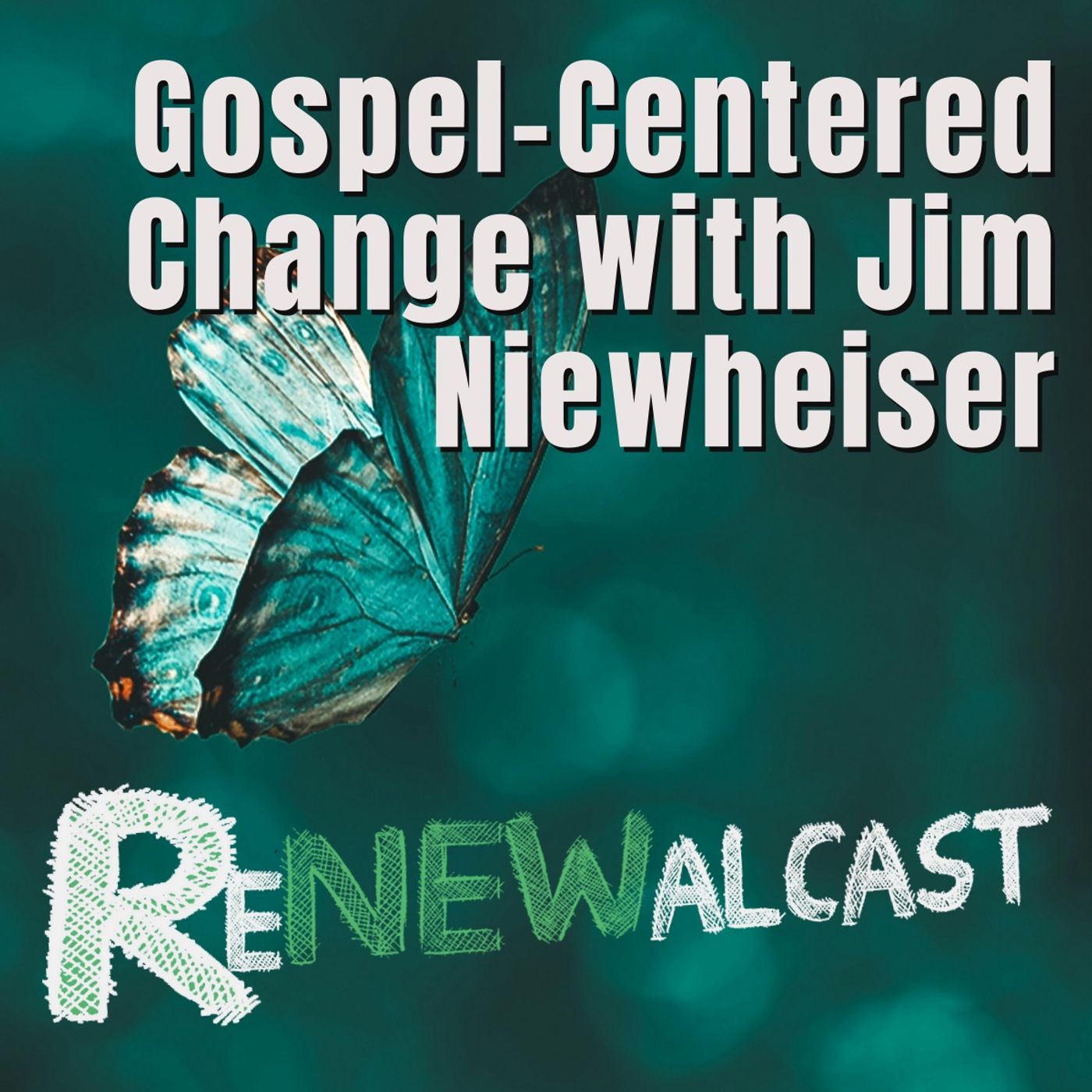 Gospel-Centered Change with Jim Niewheiser