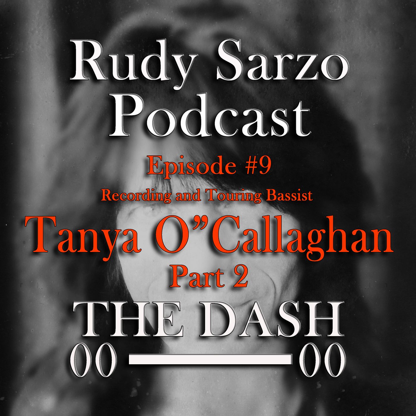 Tanya O Callaghan Episode 9 Part 2 Rudy Sarzo The Dash Podcast Podcast Addict