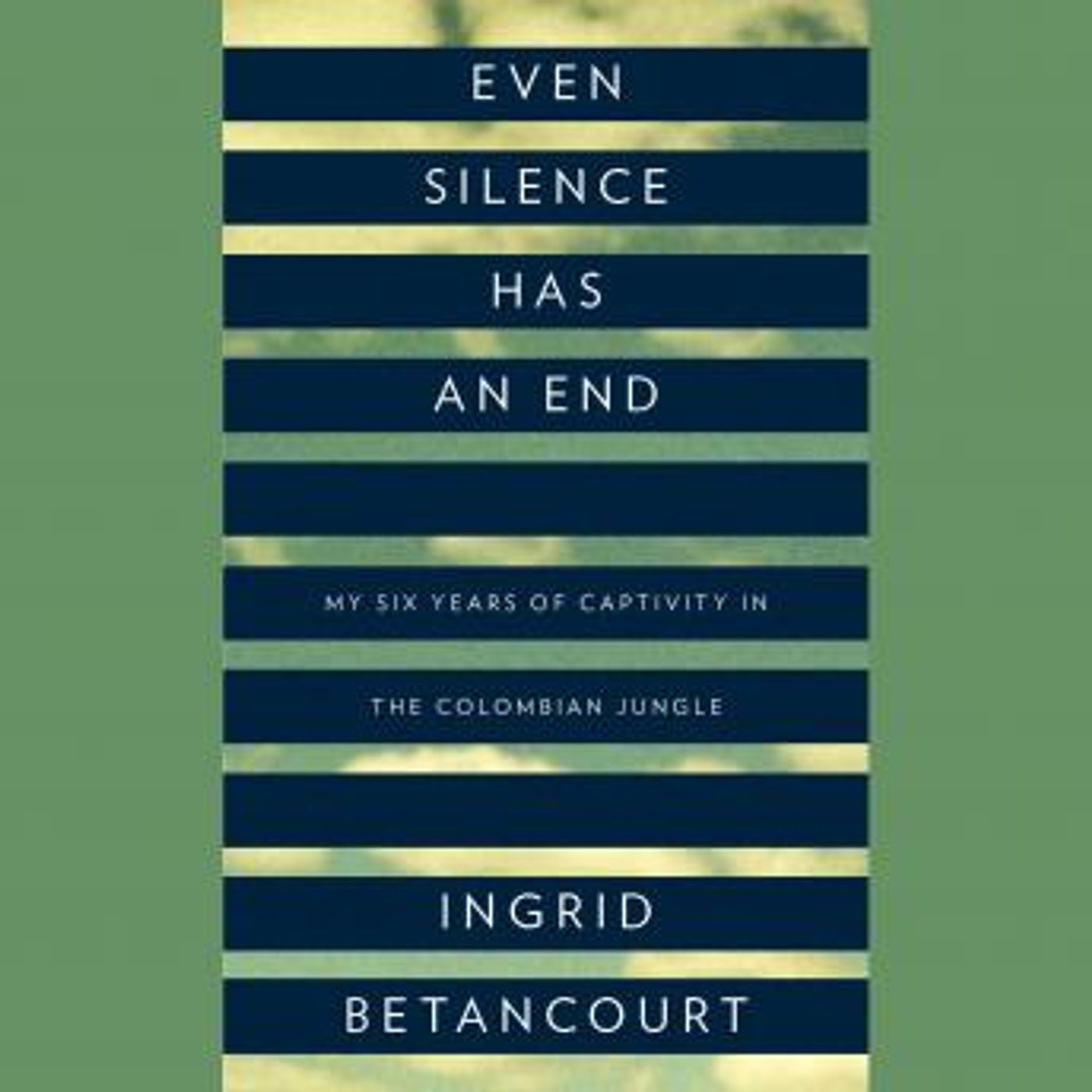 Even Silence Has an End: My Six Years of Captivity in the Colombian Jungle by Ingrid Betancourt episode artwork