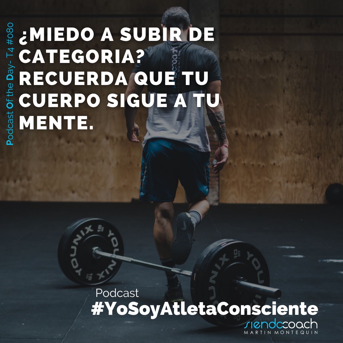 T4 - POD 080 - ¿Miedo a subir de categoría? Recuerda que tu cuerpo sigue a tu mente.