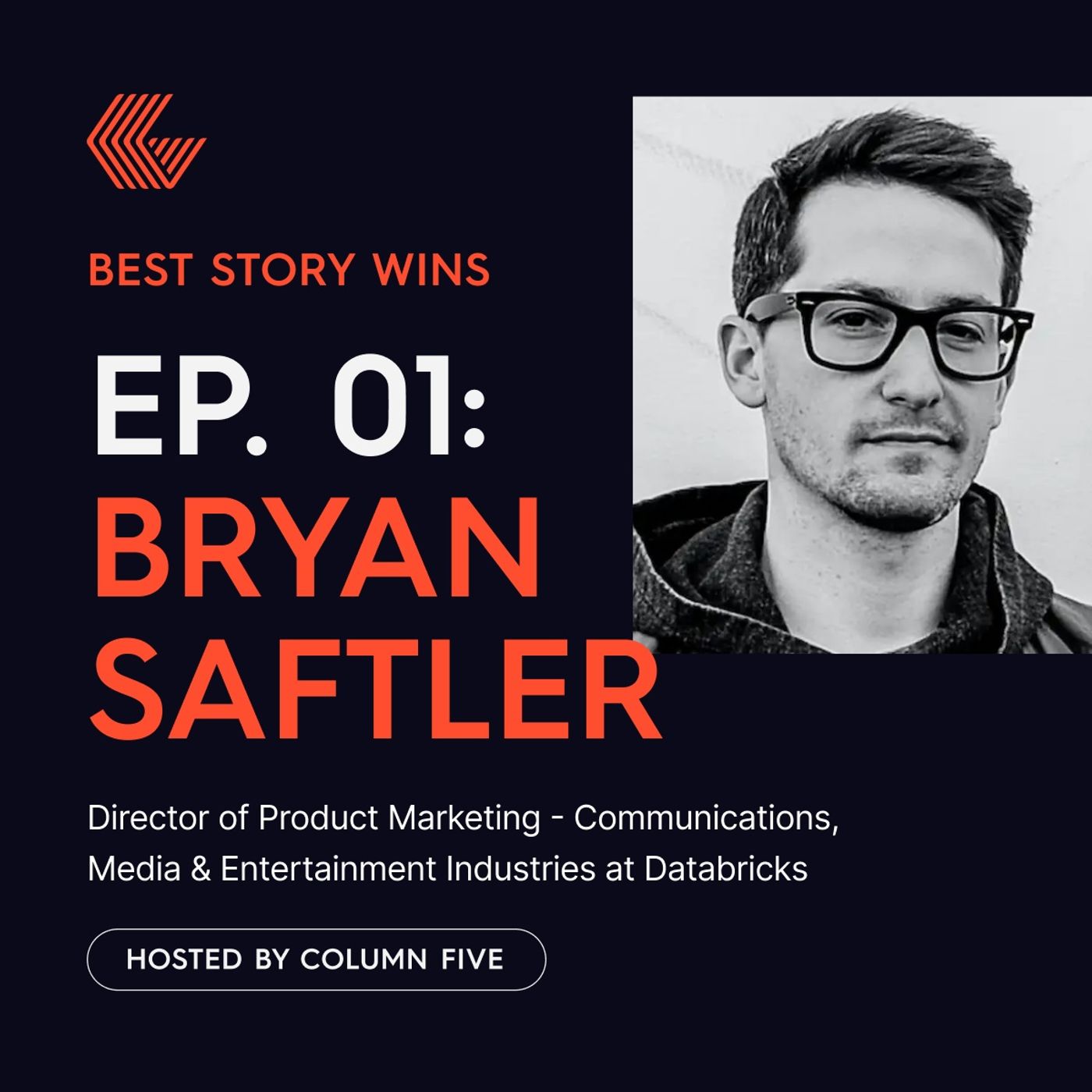 Ep. 1 Bryan Saftler (Director of Product Marketing - Communications, Media & Entertainment Industries at Databricks)