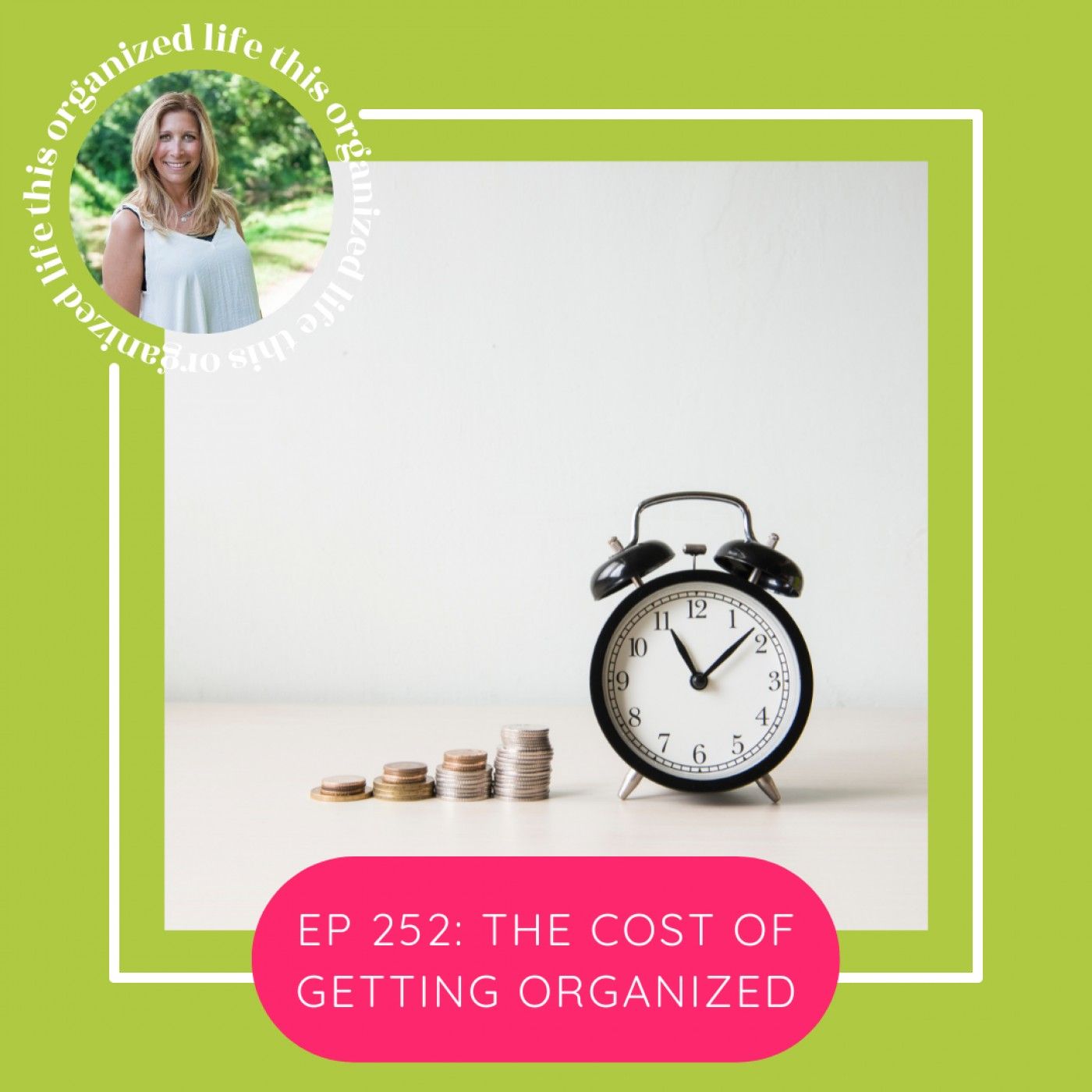 ep 252: The Cost of Getting Organized