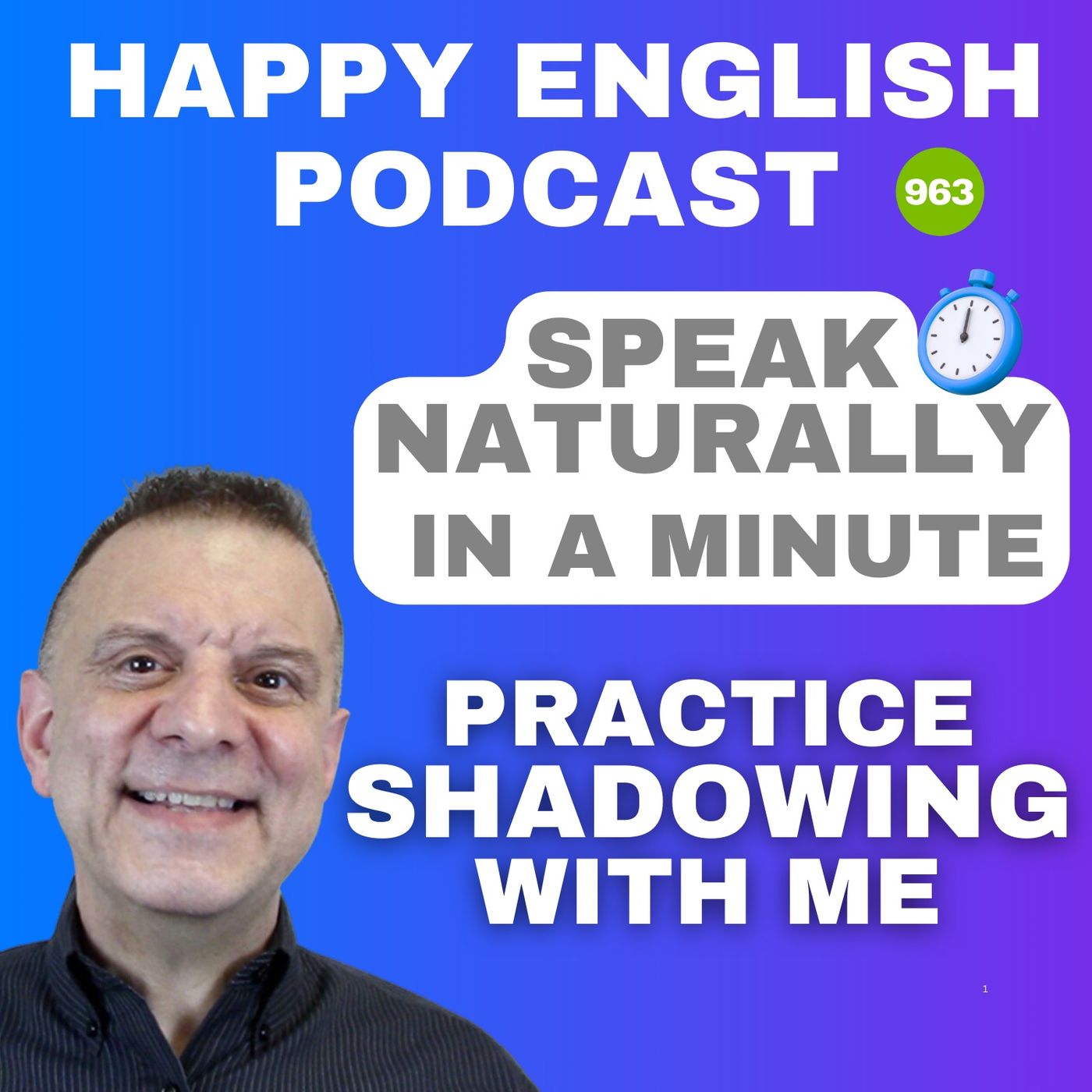 963 - Shadowing - Speak Naturally in a Minute | Happy English