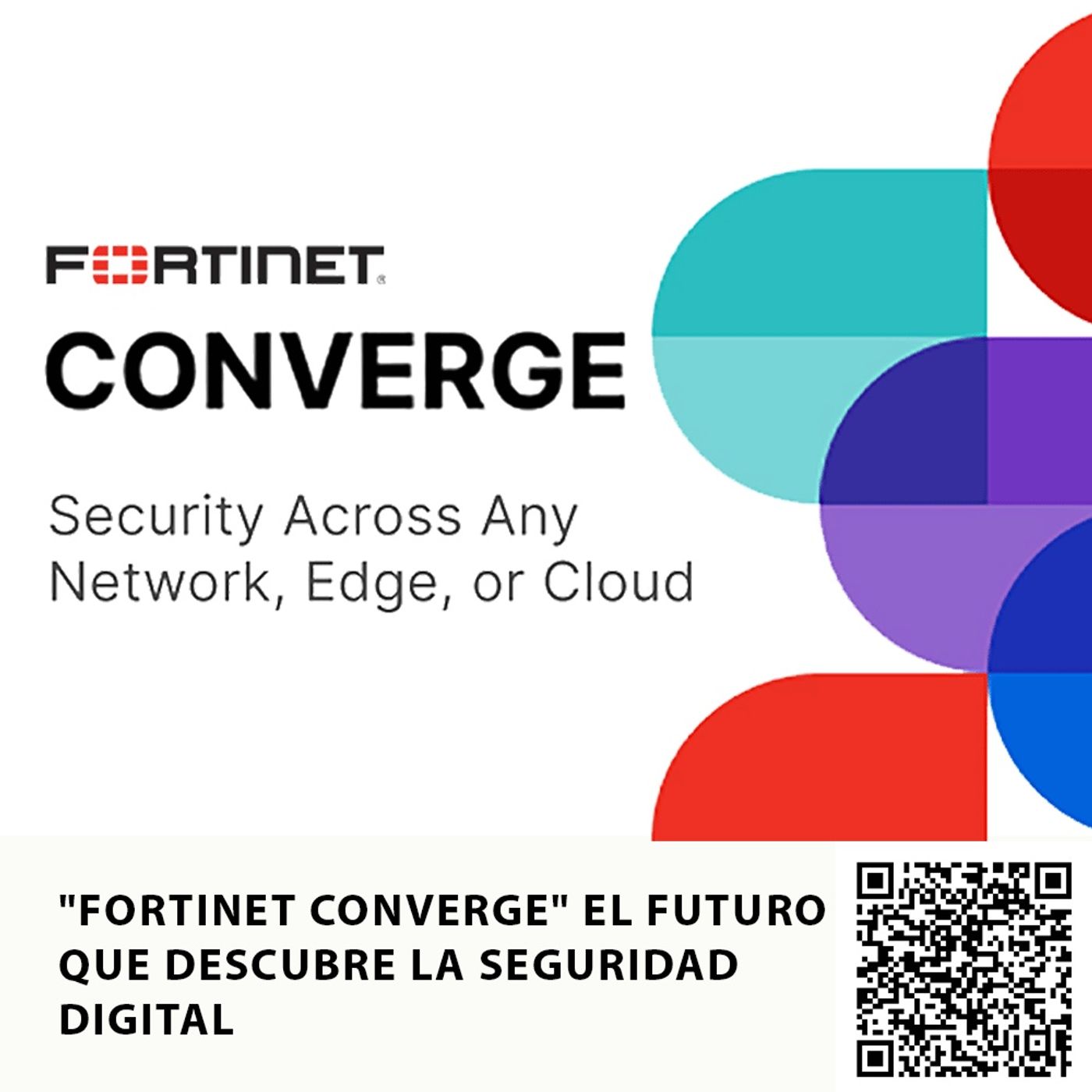 "FORTINET CONVERGE" EL FUTURO QUE DESCUBRE LA SEGURIDAD DIGITAL episode artwork