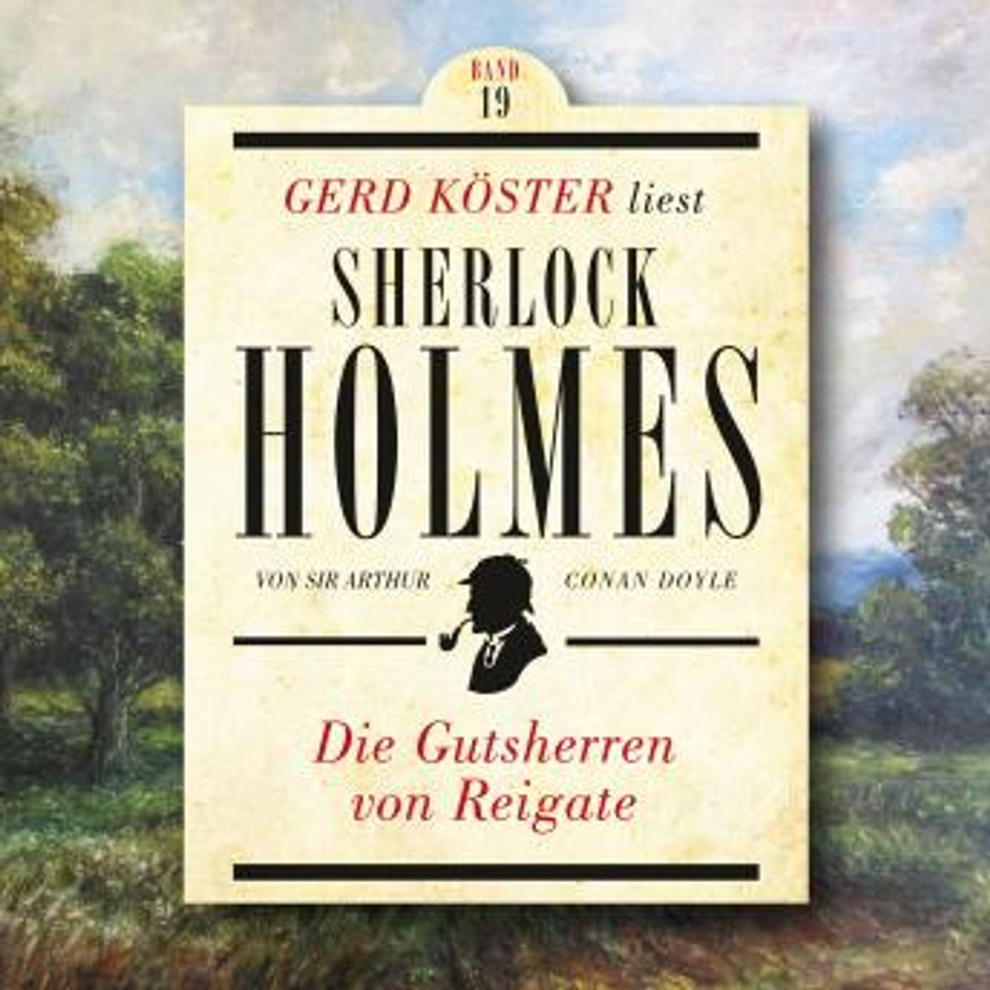 [German] - Die Gutsherren von Reigate - Gerd Köster liest Sherlock Holmes, Band 19 (Ungekürzt) by Sir Arthur Conan Doyle episode artwork